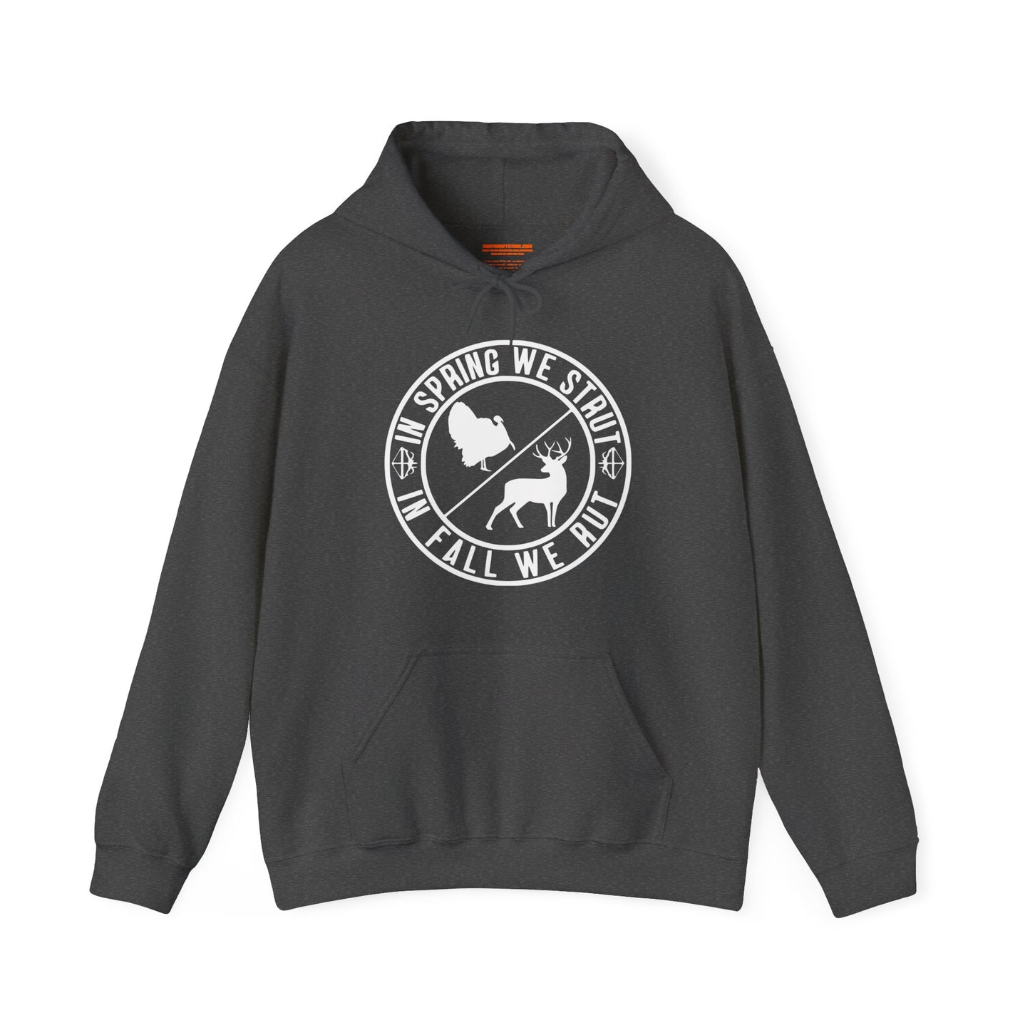 In Spring We Strut In Fall We Rut Hooded Sweatshirt