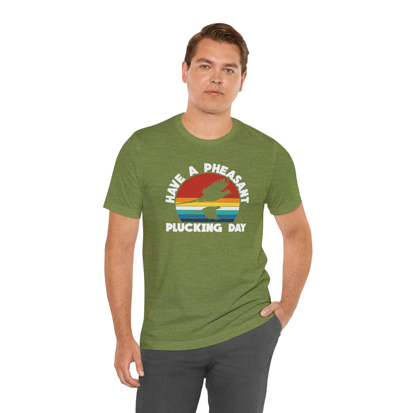 Have A Pheasant Plucking Day T-Shirt