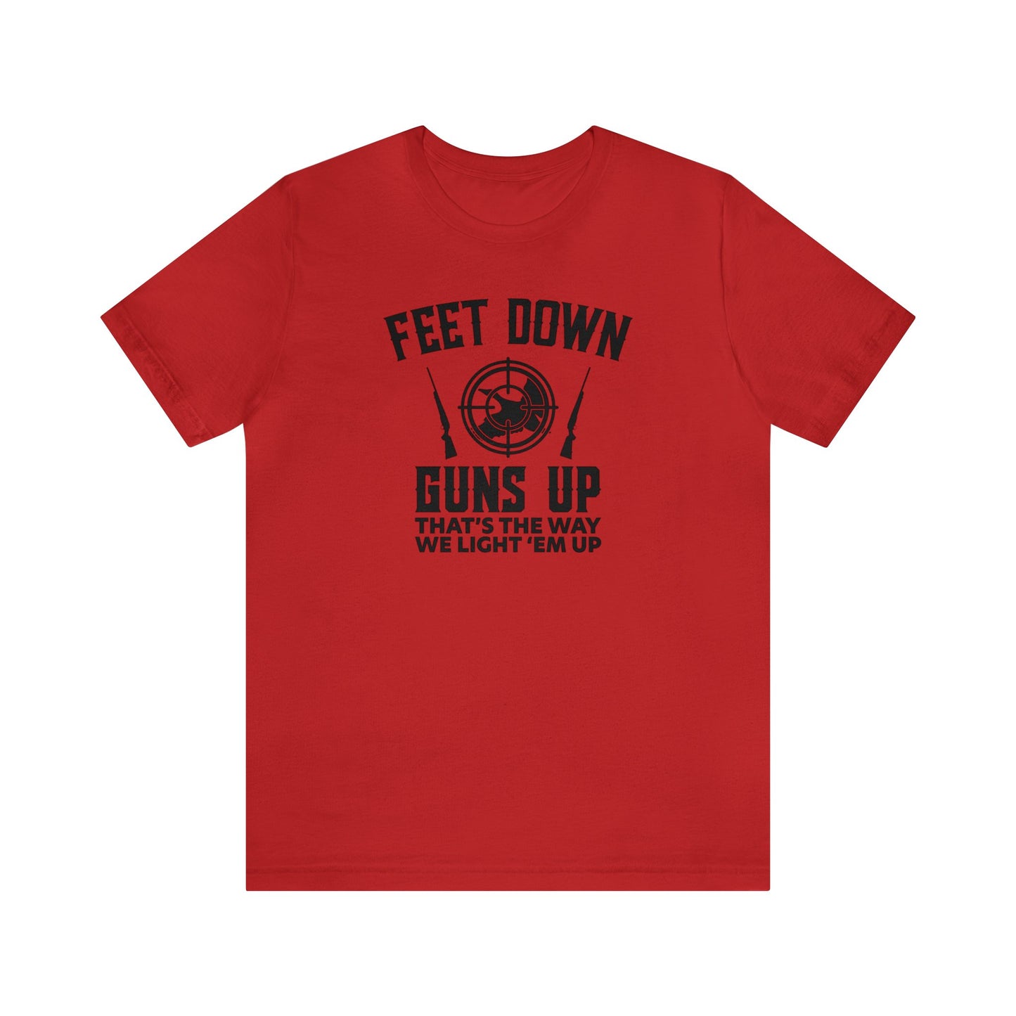 Feet Down Guns Up T-Shirt