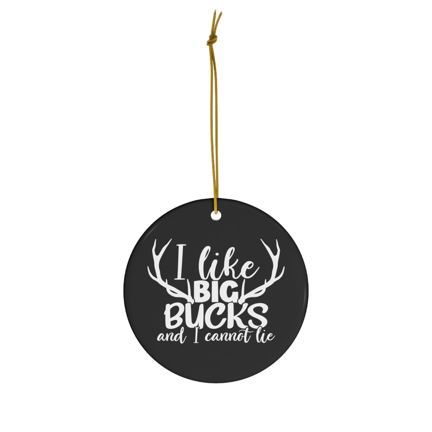 I Like Big Bucks and I Cannot Lie Deer Hunting Ceramic Christmas Ornament