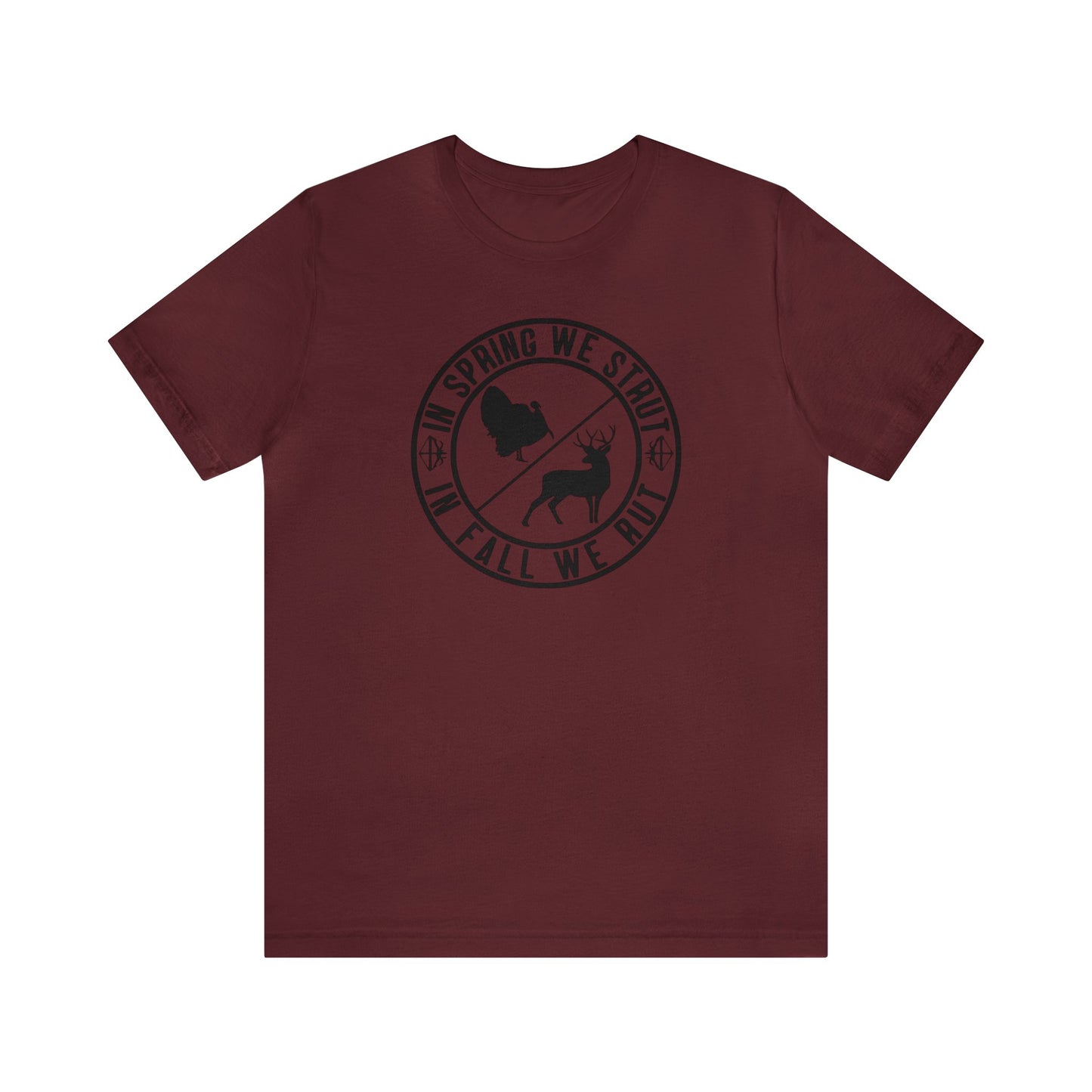 In Spring We Strut In Fall We Rut T-Shirt