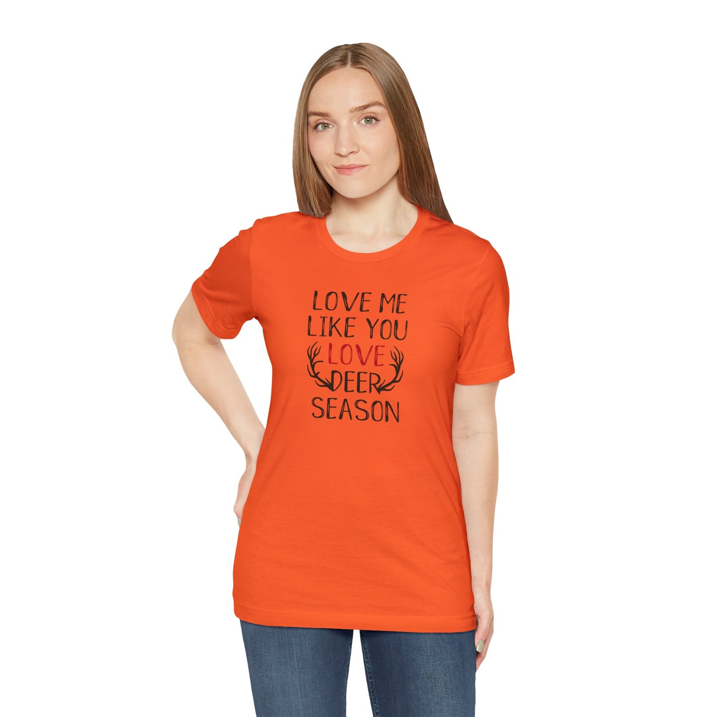 Love me Like You Love Deer Season T-Shirt