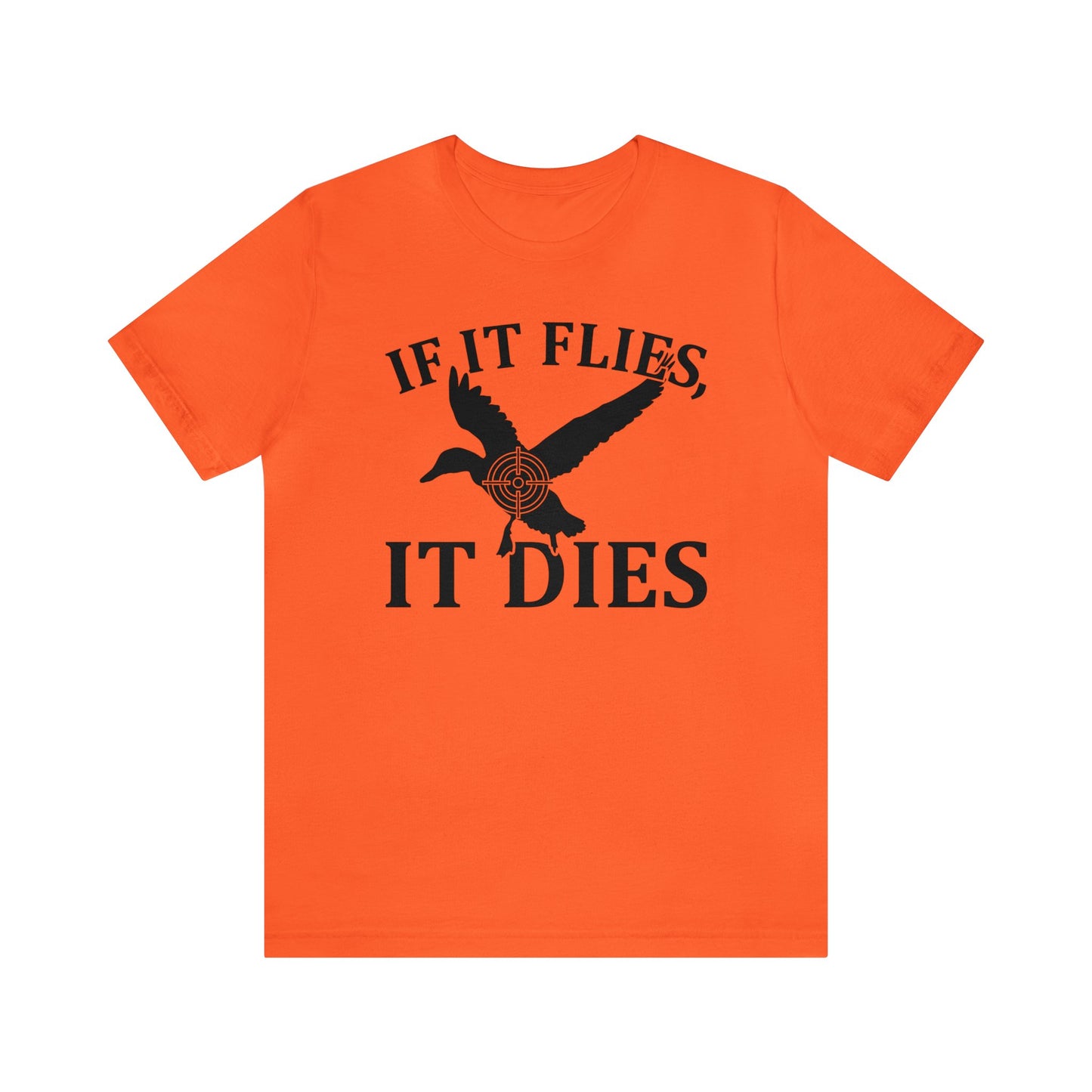 If It Flies It Dies T-Shirt