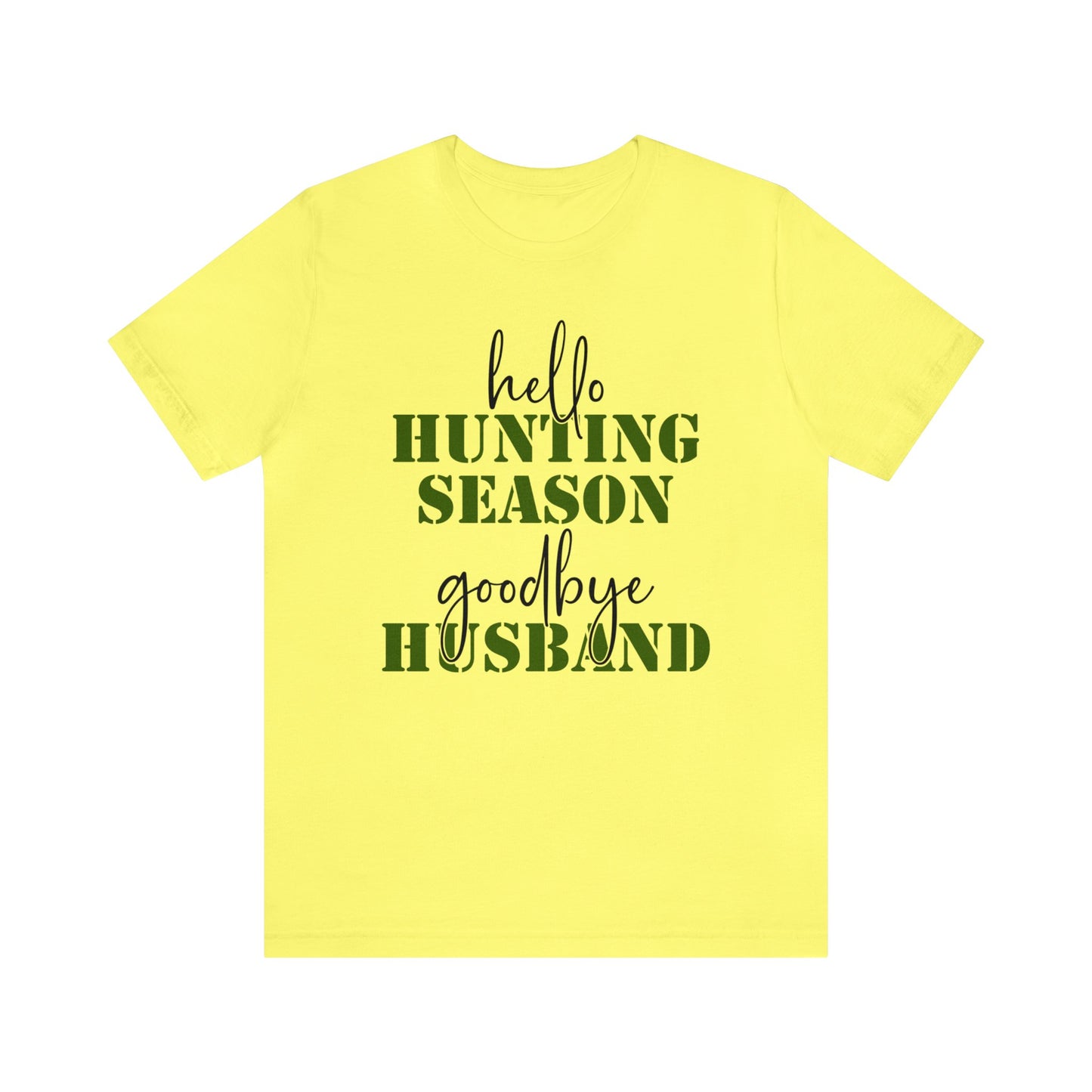 Hello Hunting Season Goodbye Husband T-Shirt