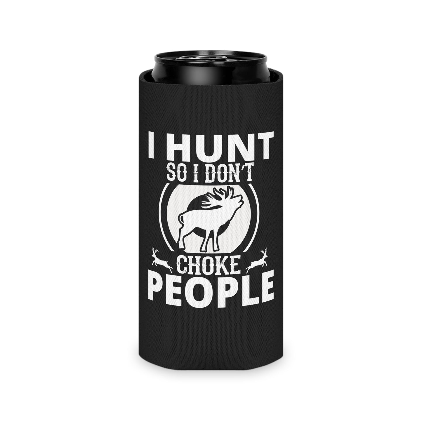 I Hunt So I Don't Choke People Can Cooler