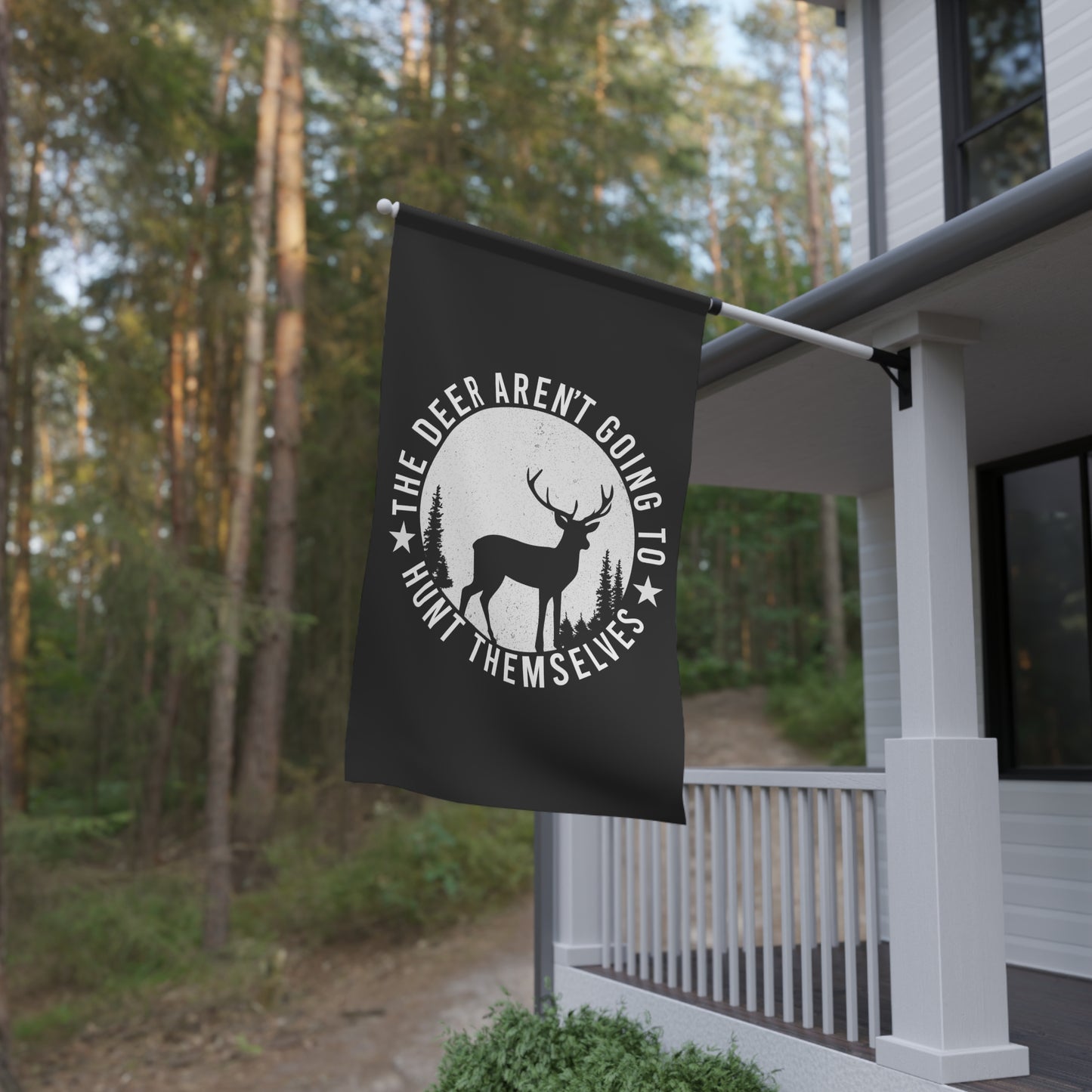 The Deer Aren't Going To Hunt Themselves Flag
