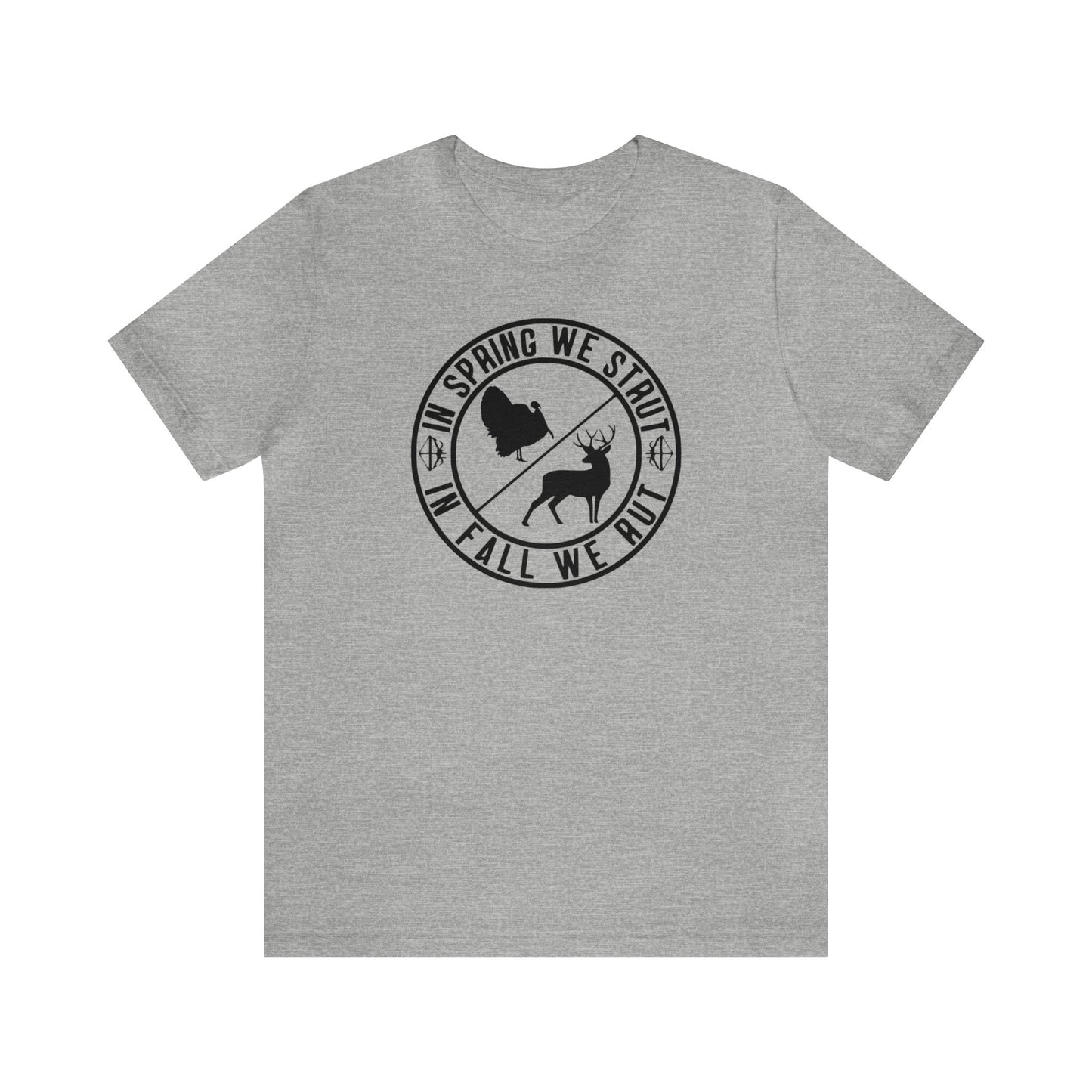 In Spring We Strut In Fall We Rut T-Shirt