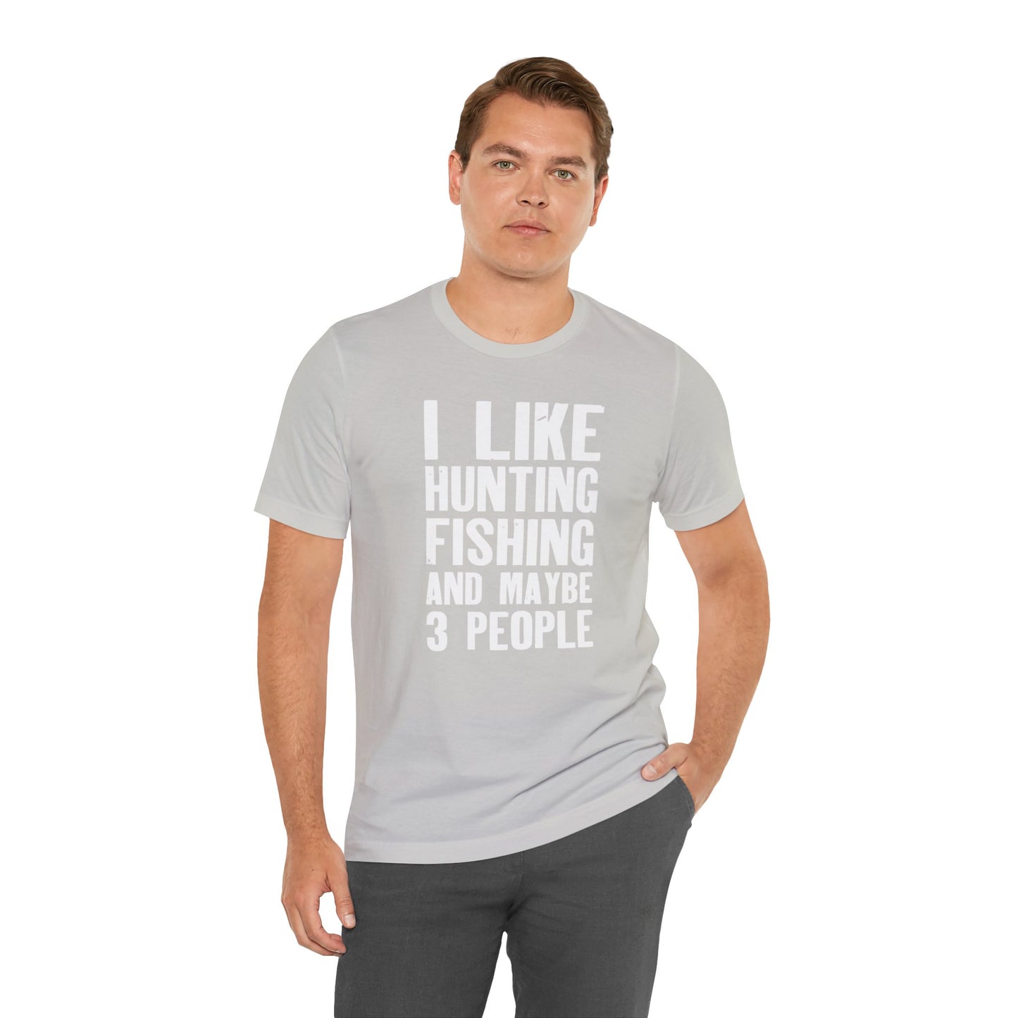 I Like Hunting Fishing and Maybe 3 People T-Shirt