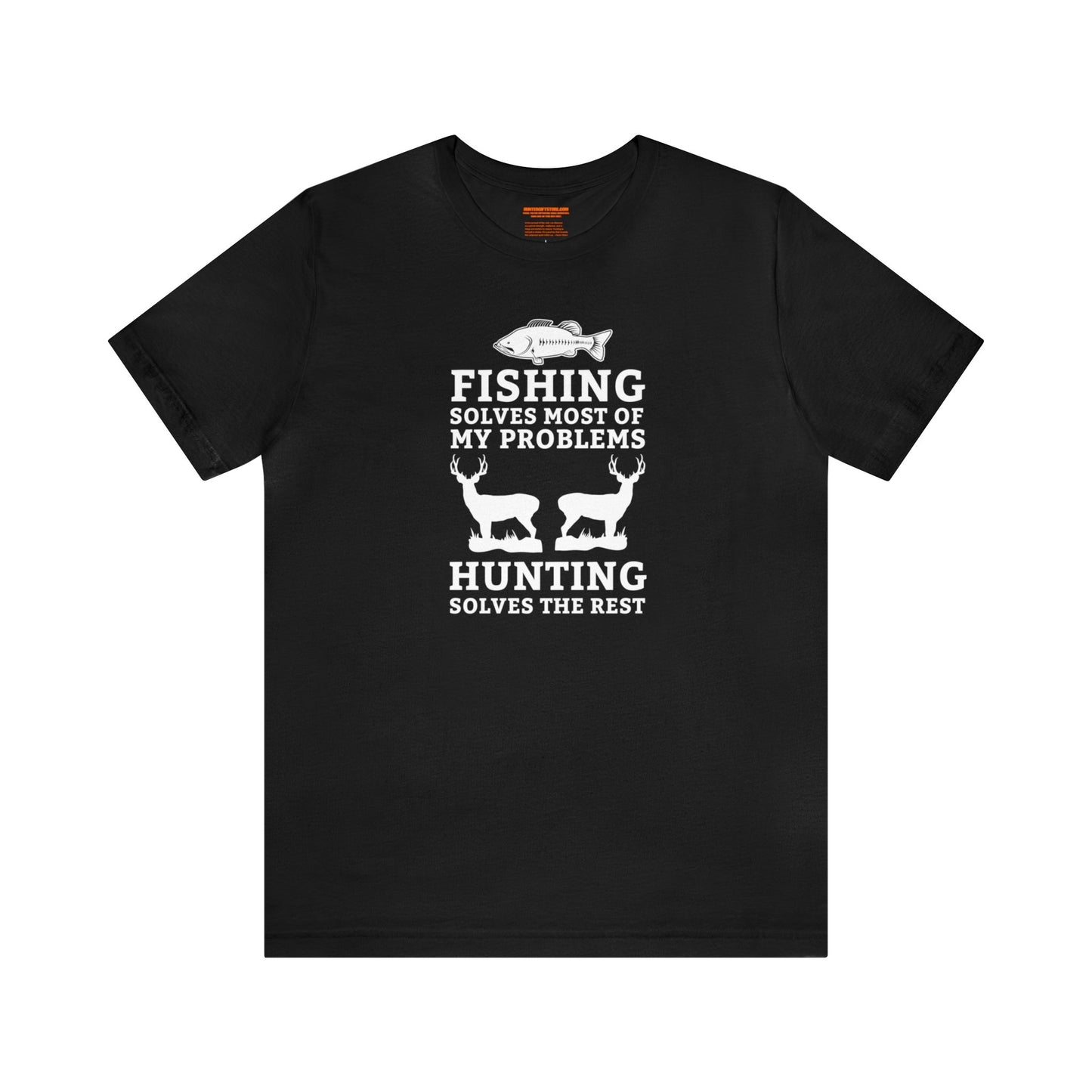 Fishing Solves Most of My Problems Hunting Solves the Rest T-Shirt