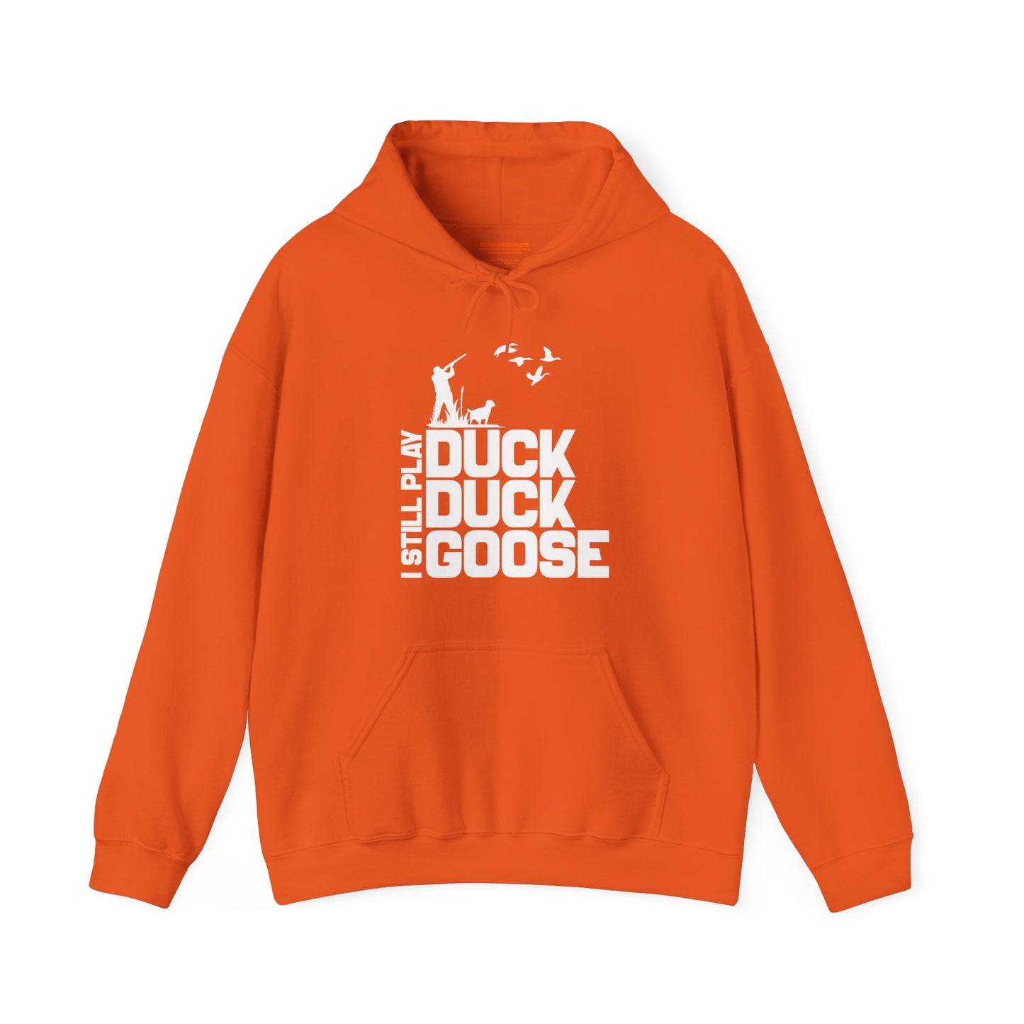 I Still Play Duck Duck Goose Hooded Sweatshirt