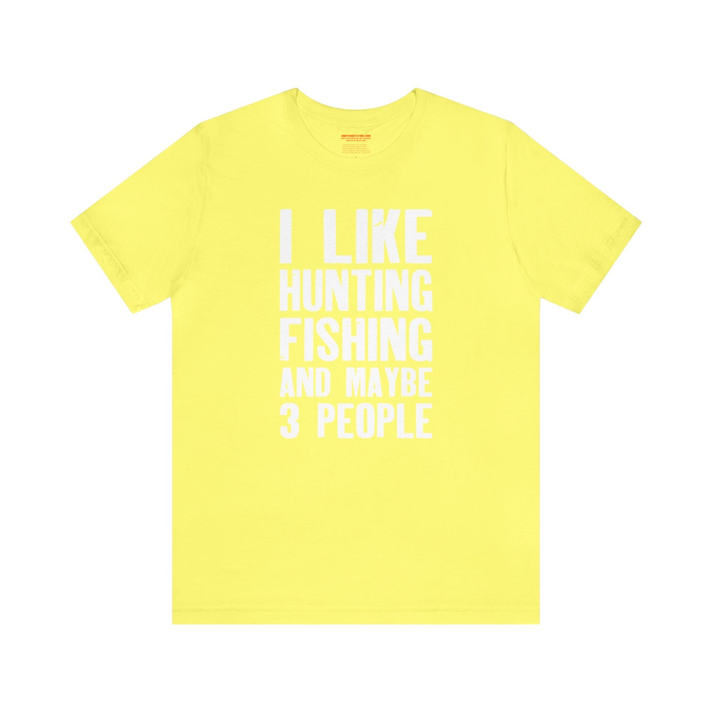 I Like Hunting Fishing and Maybe 3 People T-Shirt