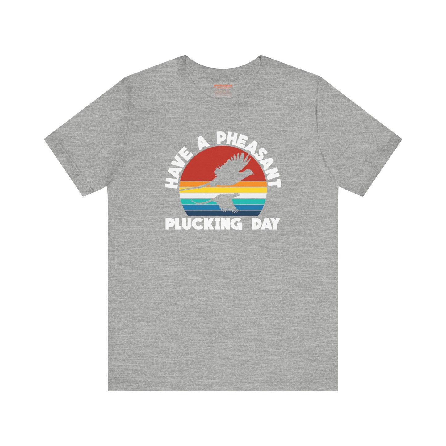 Have A Pheasant Plucking Day T-Shirt