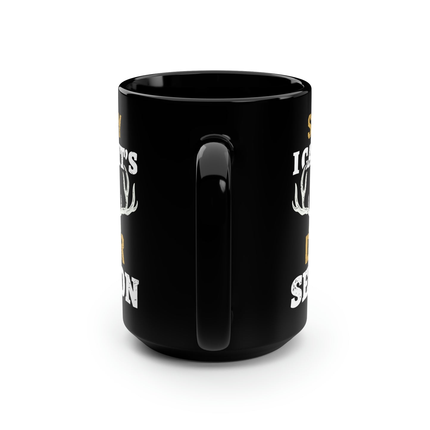 Sorry I Can't It's Deer Season Mug, 15oz