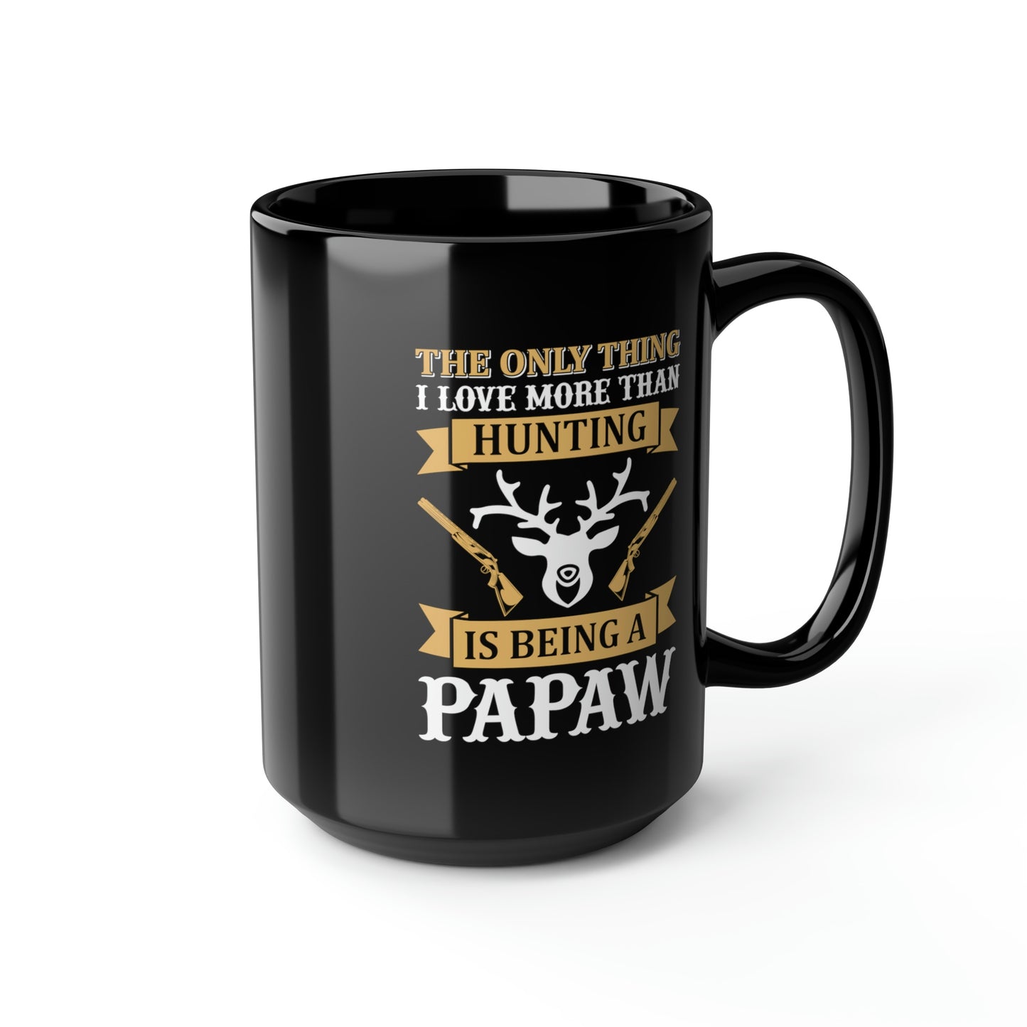 The Only Thing I like More Than Hunting Mug, 15oz