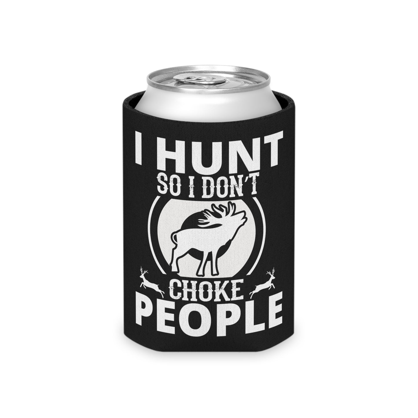 I Hunt So I Don't Choke People Can Cooler