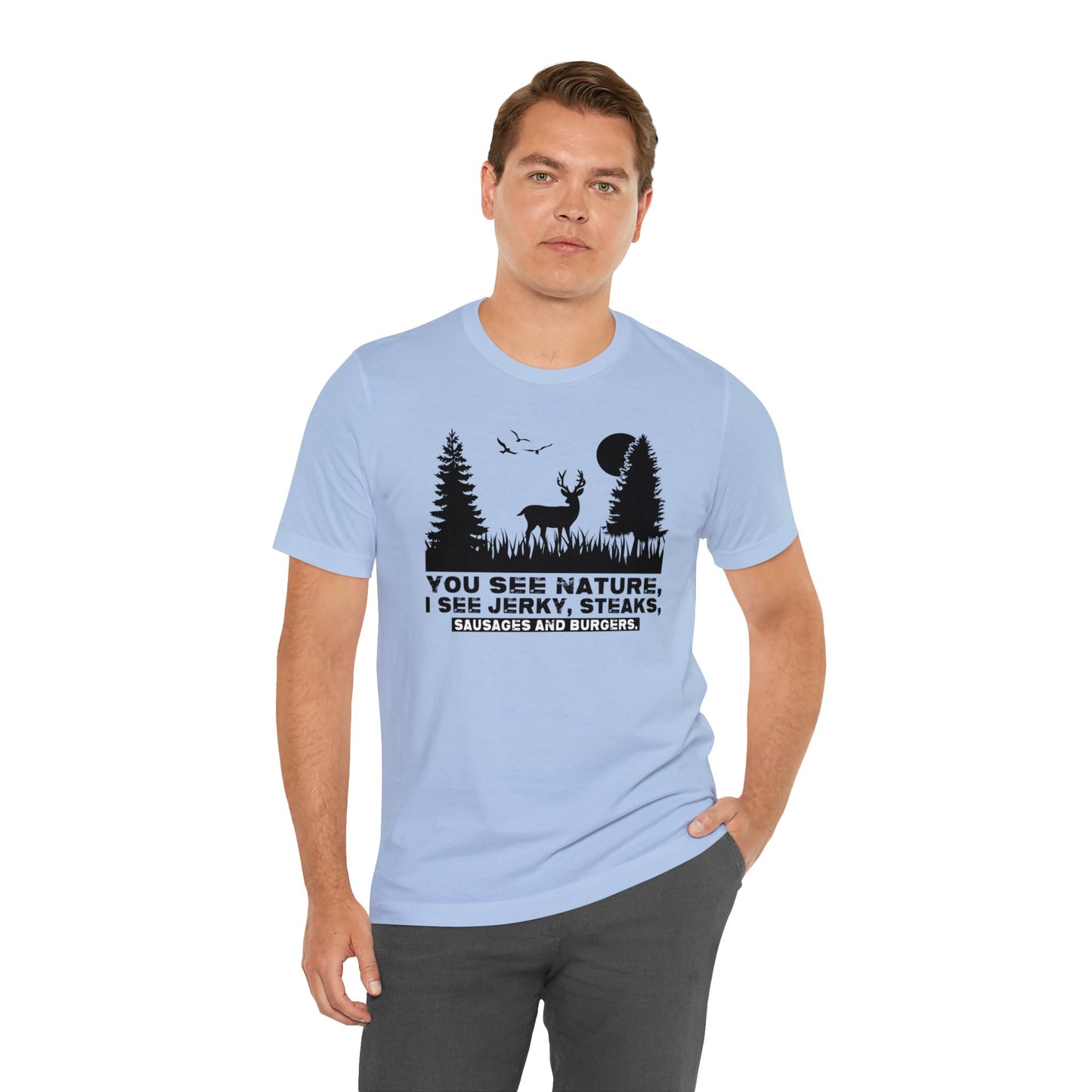 You See Nature I See Jerky and Steaks T-Shirt