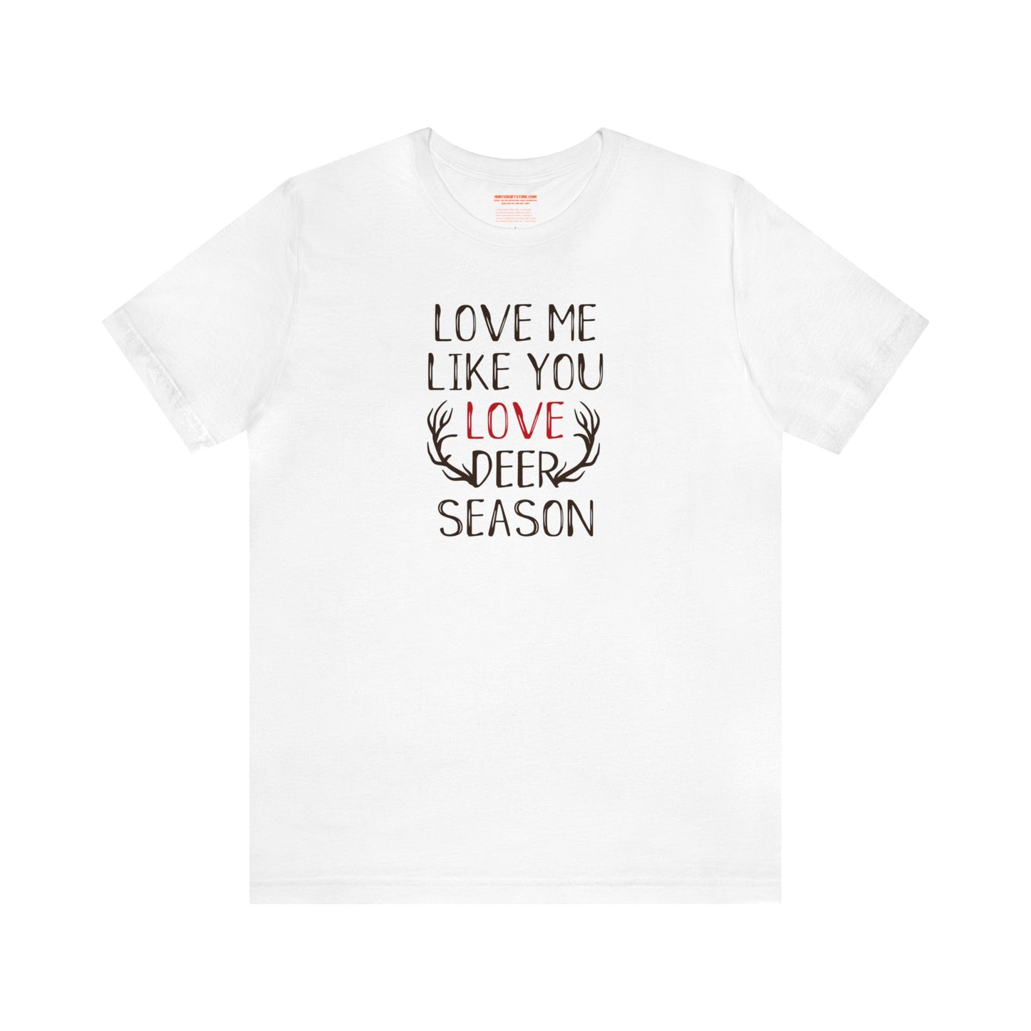 Love me Like You Love Deer Season T-Shirt