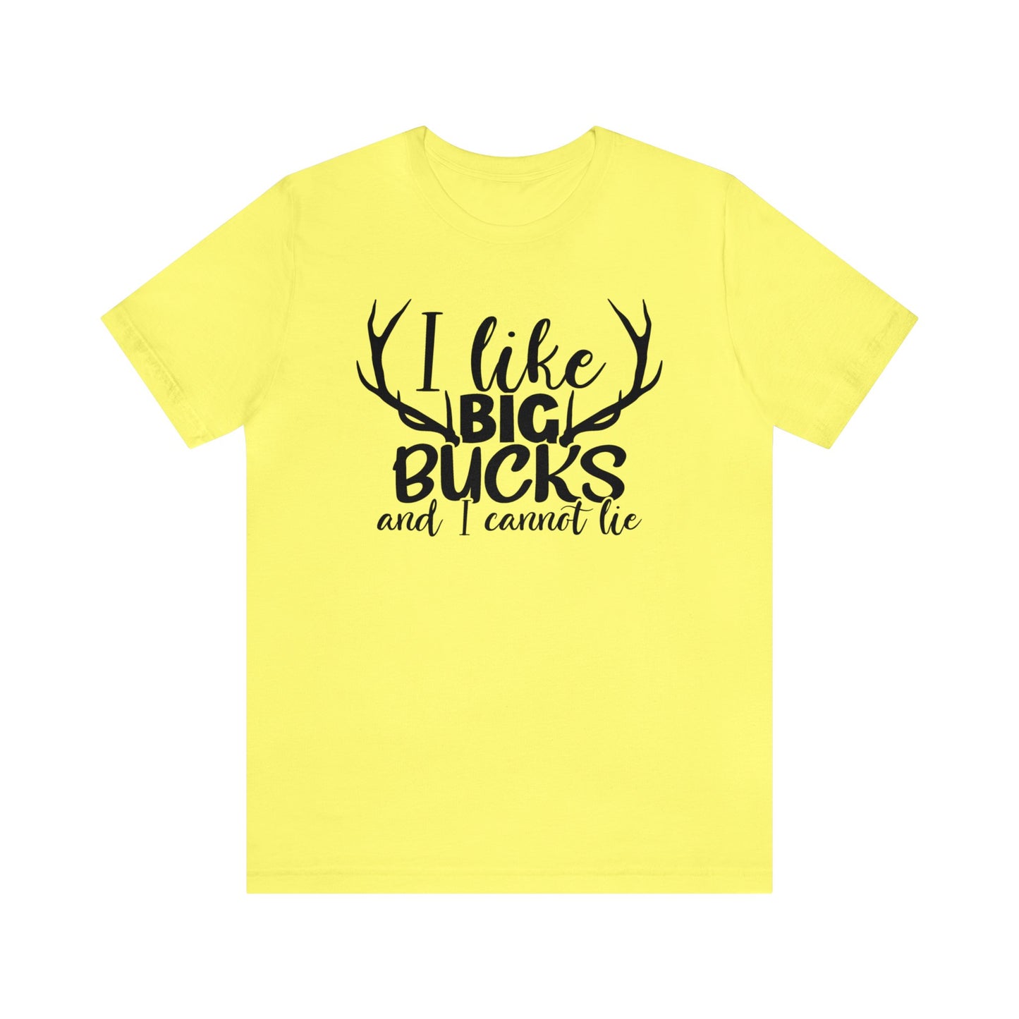 I Like Big Bucks and I Cannot Lie T-Shirt