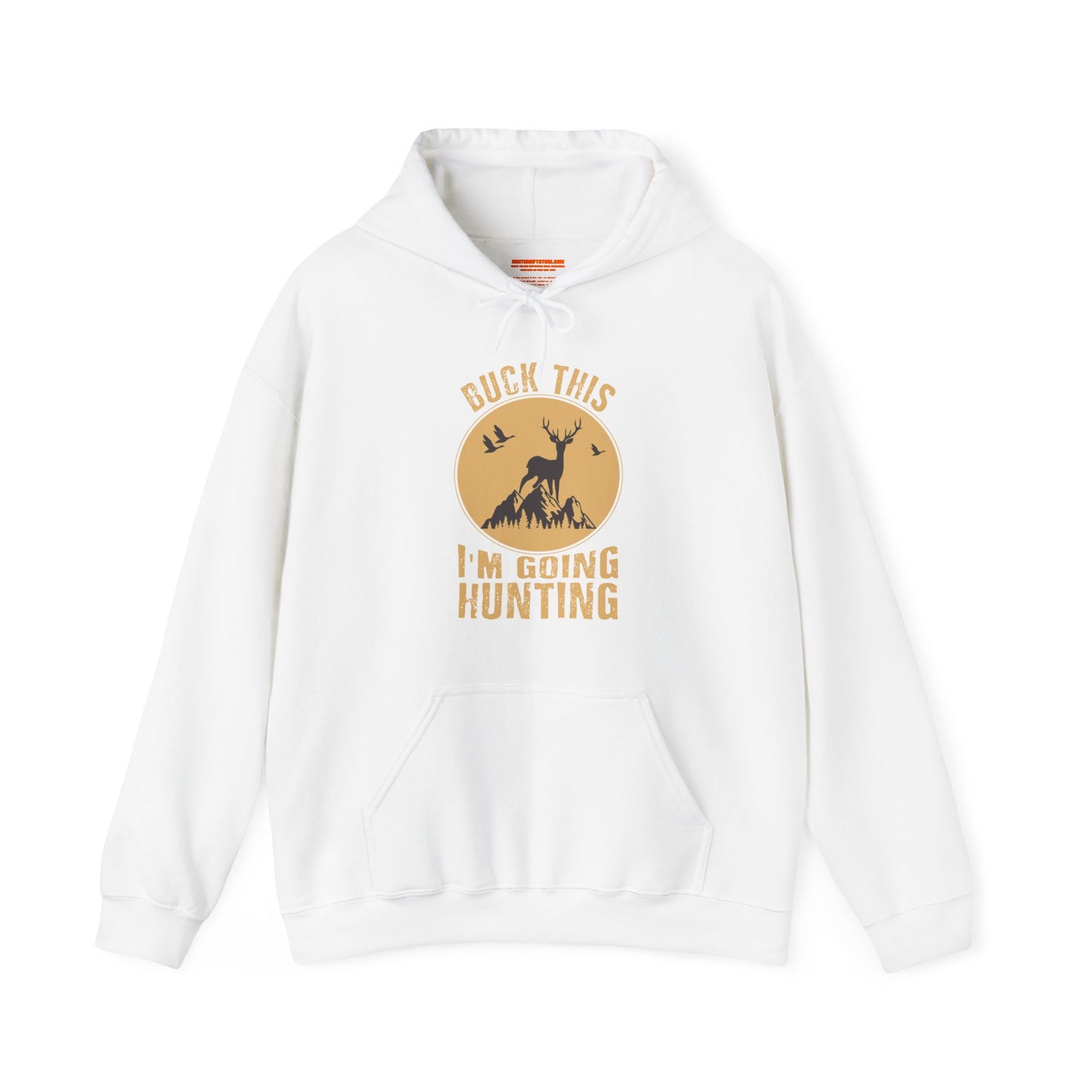 Buck This I'm Going Hunting Hooded Sweatshirt