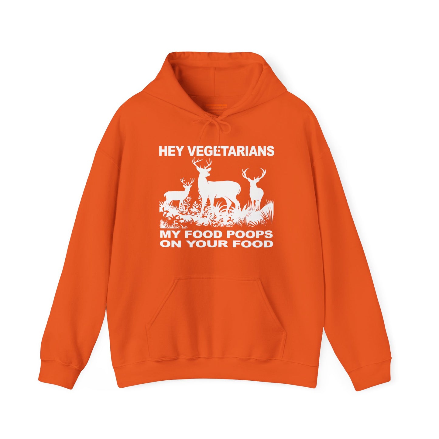 Hey Vegetarians My Food Poops On Your Food Hooded Sweatshirt