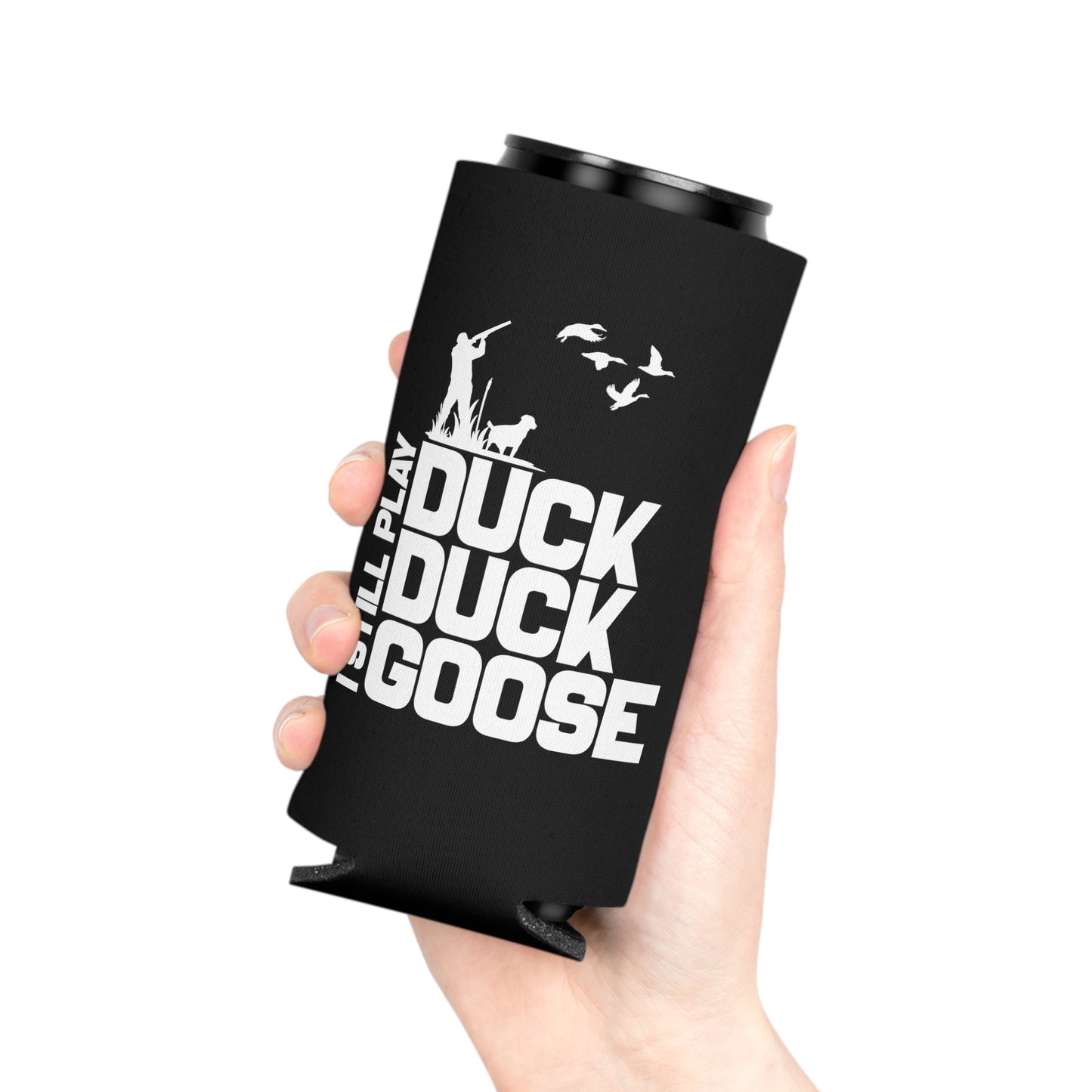 I Still Play Duck Duck Goose Can Cooler