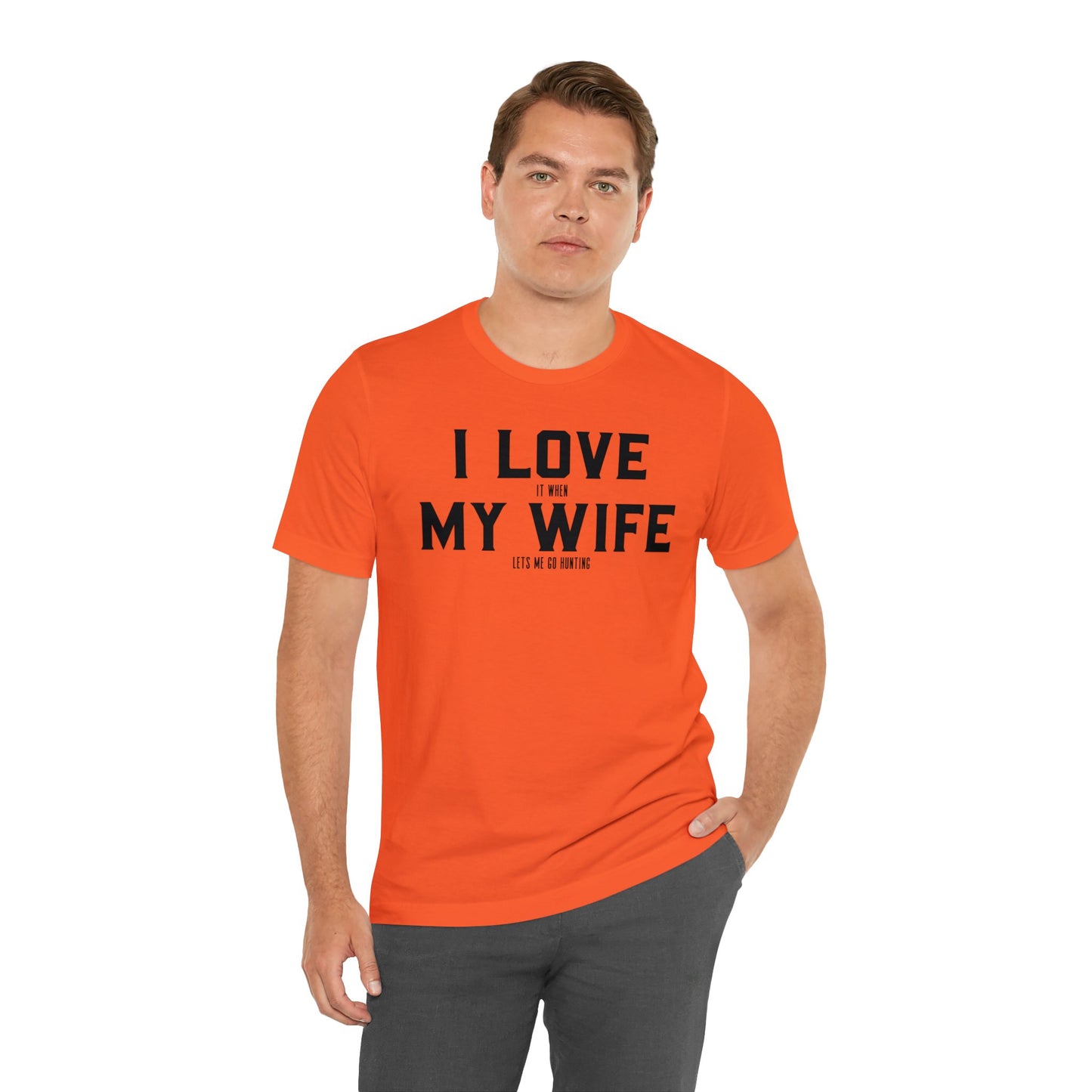 I Love My Wife When She Let's Me Go Hunting T-Shirt