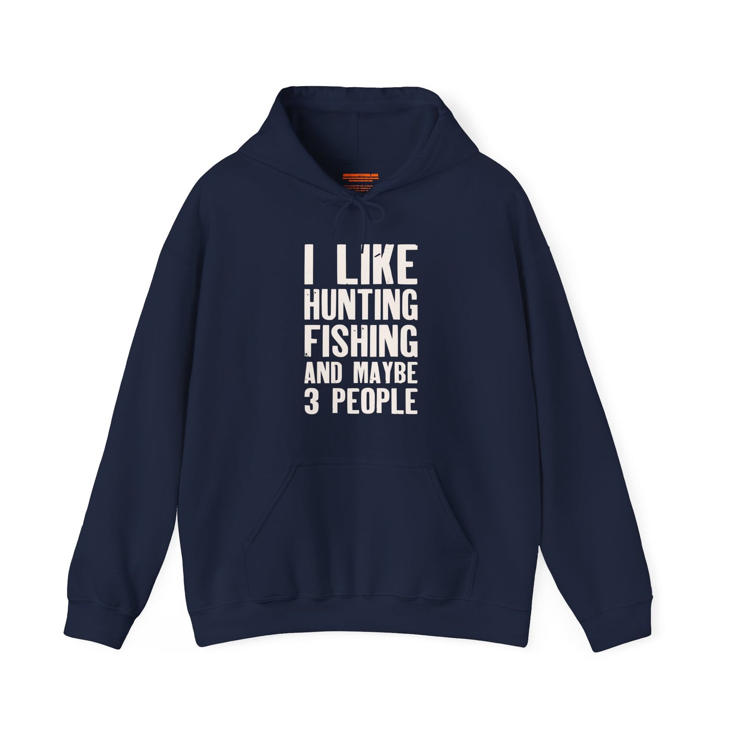 I Like Hunting Fishing and Maybe 3 People Hooded Sweatshirt