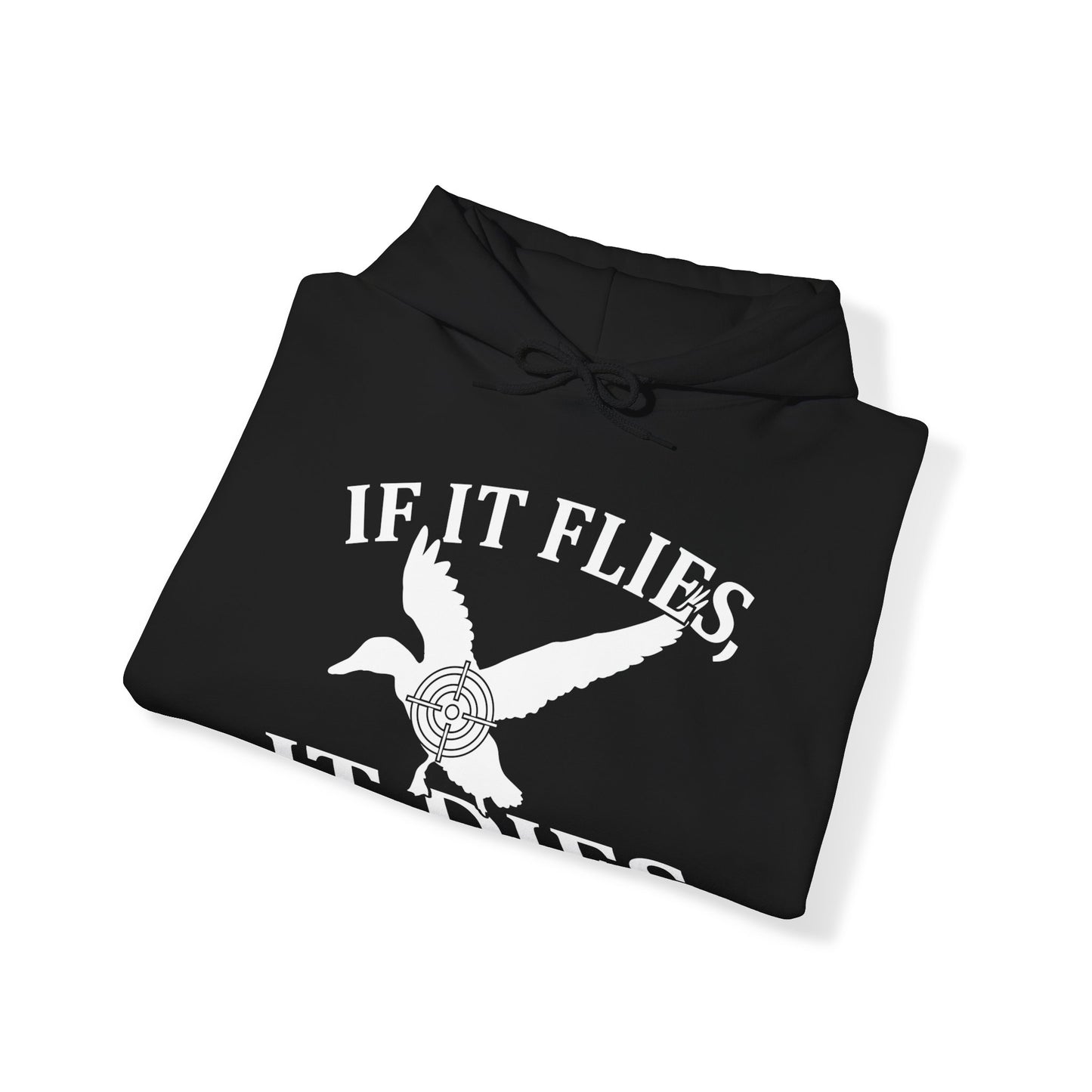 If It Flies It Dies Hooded Sweatshirt