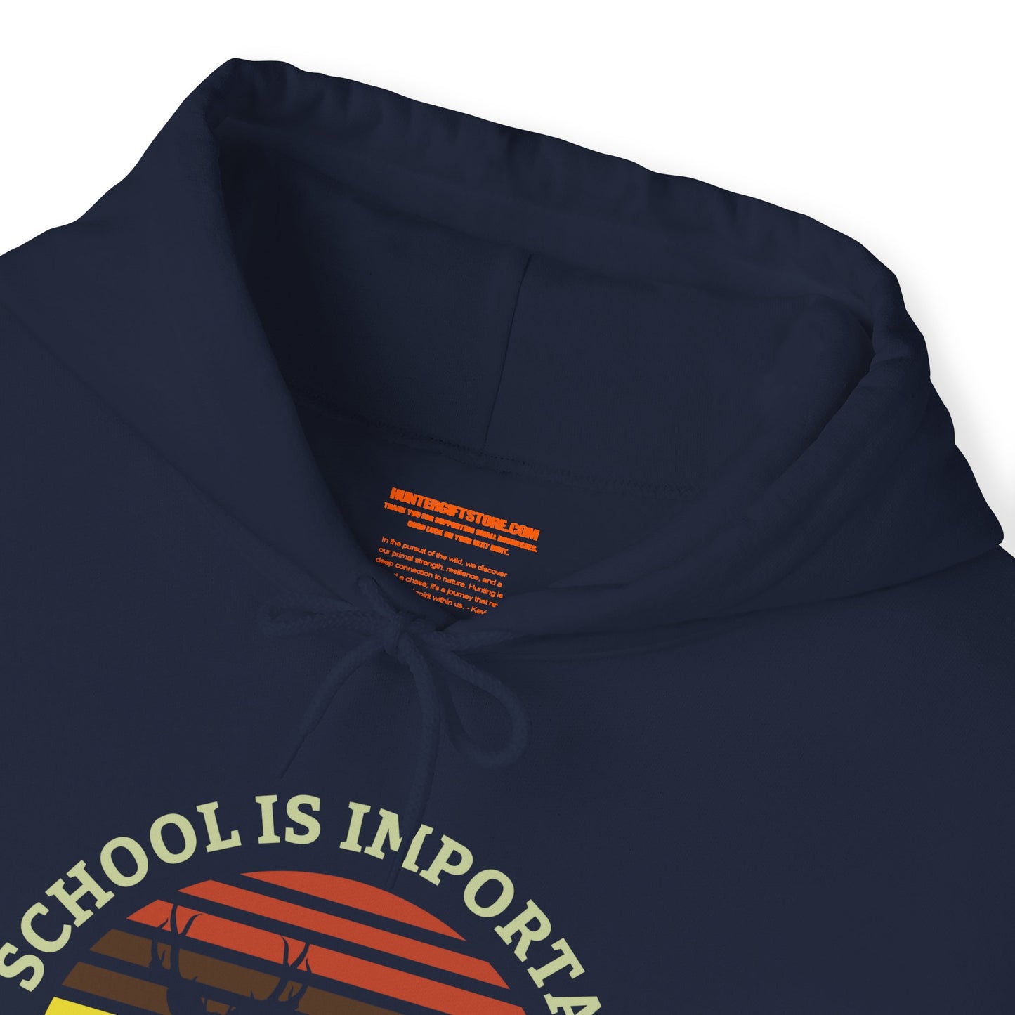 School Is Important But Hunting Is More Importanter Hooded Sweatshirt