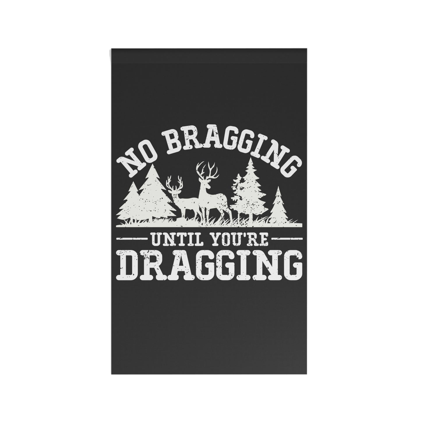 No Bragging Until Your're Dragging Flag