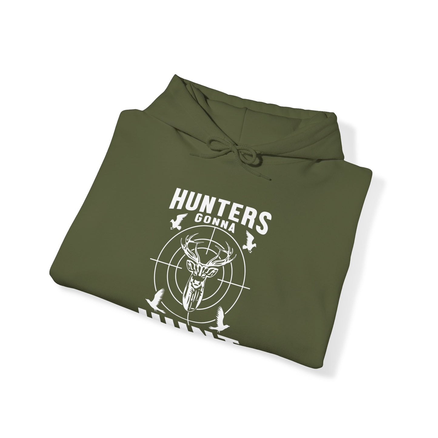 Hunters Gonna Hunt Hooded Sweatshirt