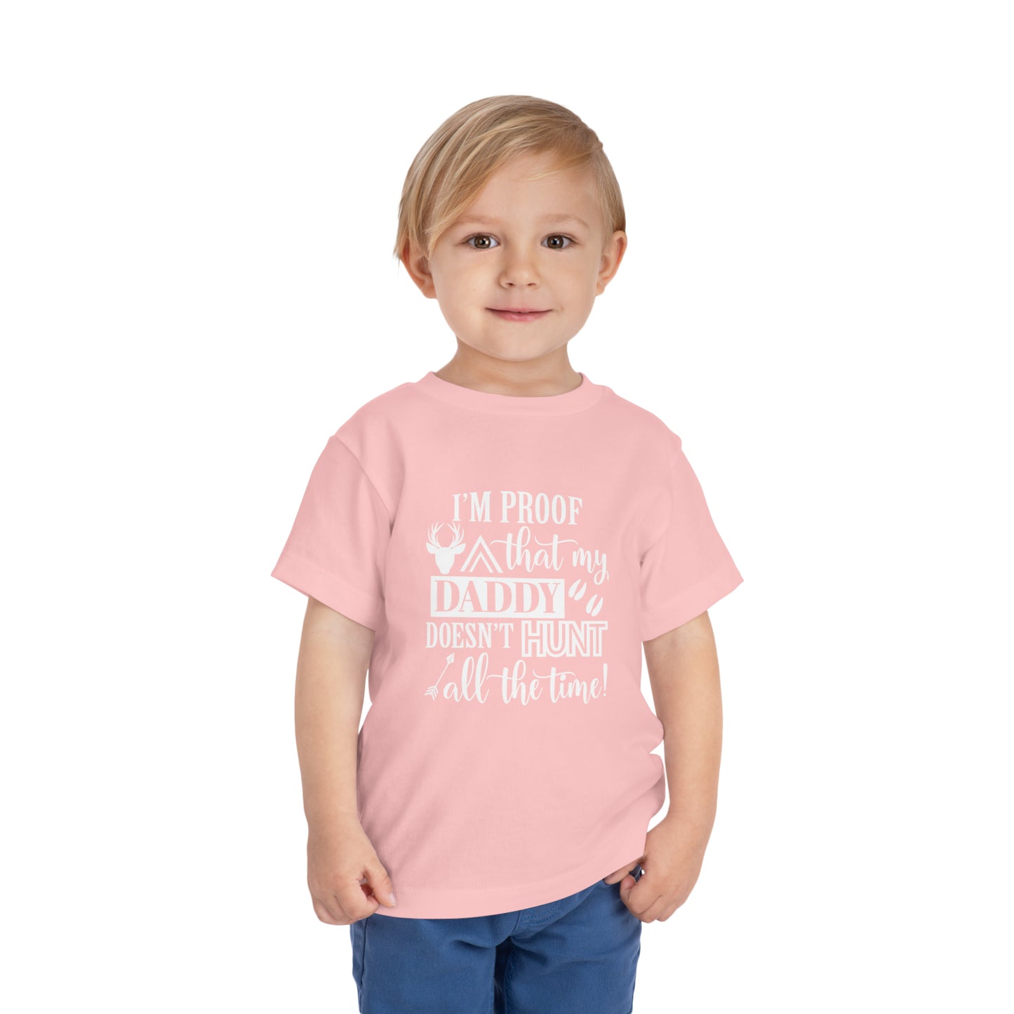 I'm Proof That My Daddy Doesn't Hunt All The Time Toddler T-Shirt