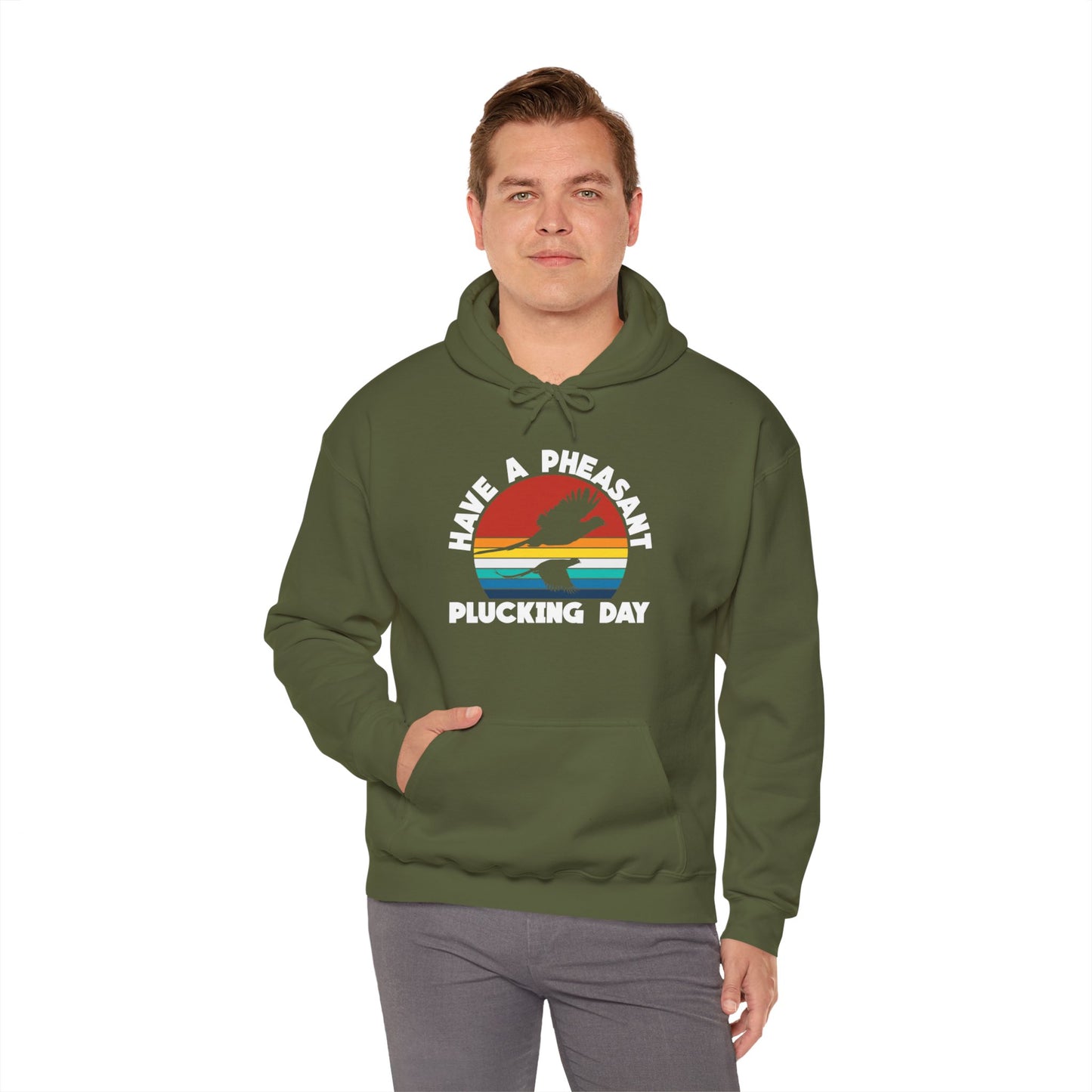 Have A Pheasant Plucking Day Hooded Sweatshirt