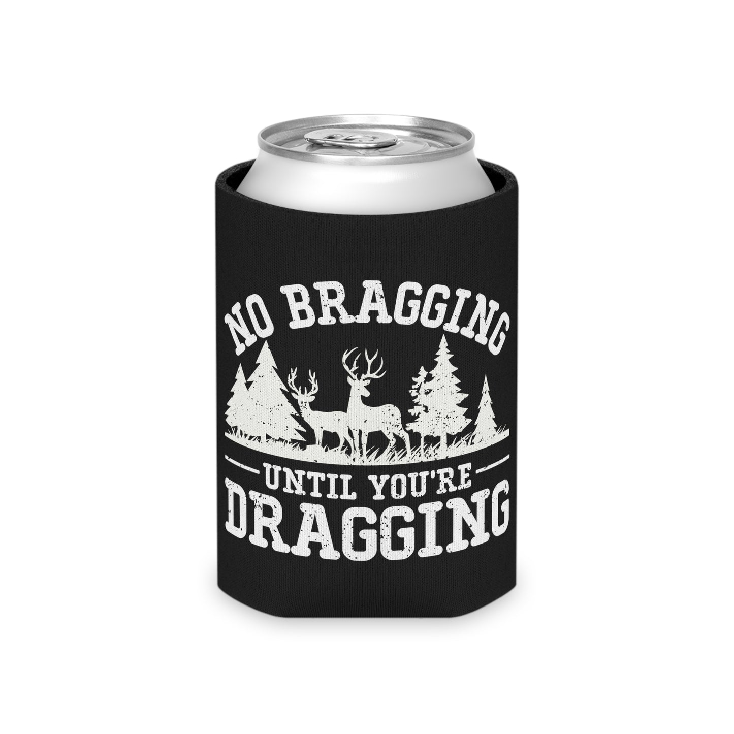 No Bragging Until You're Dragging Can Cooler