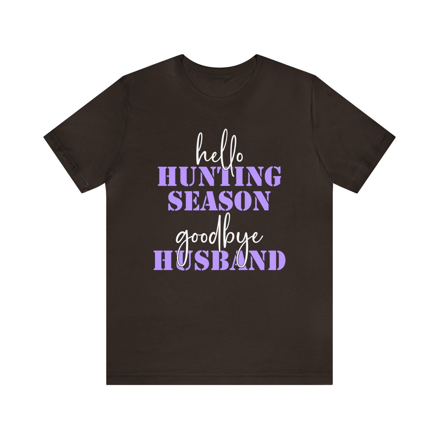 Hello Hunting Season Goodbye Husband T-Shirt