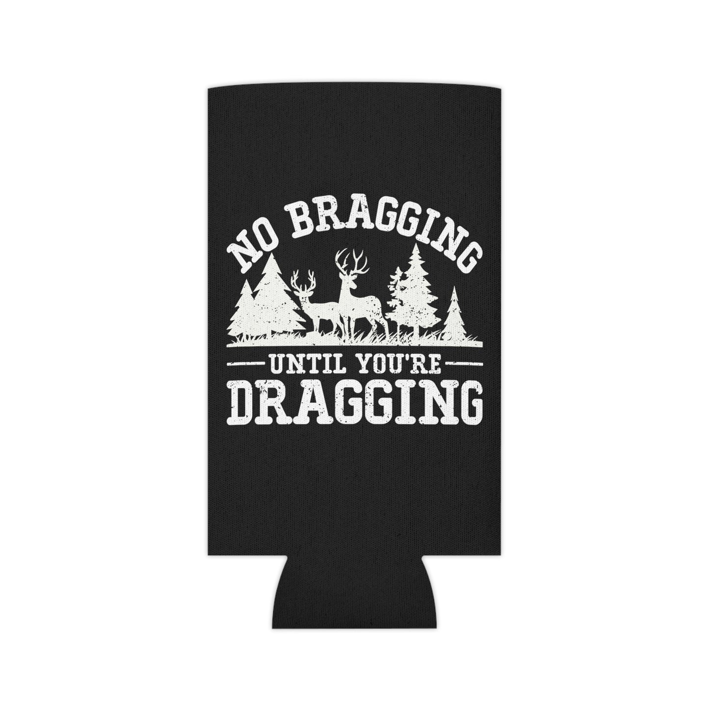 No Bragging Until You're Dragging Can Cooler