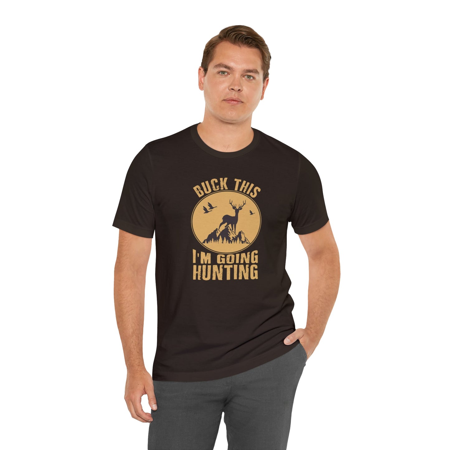 Buck This I'm Going Hunting T-Shirt