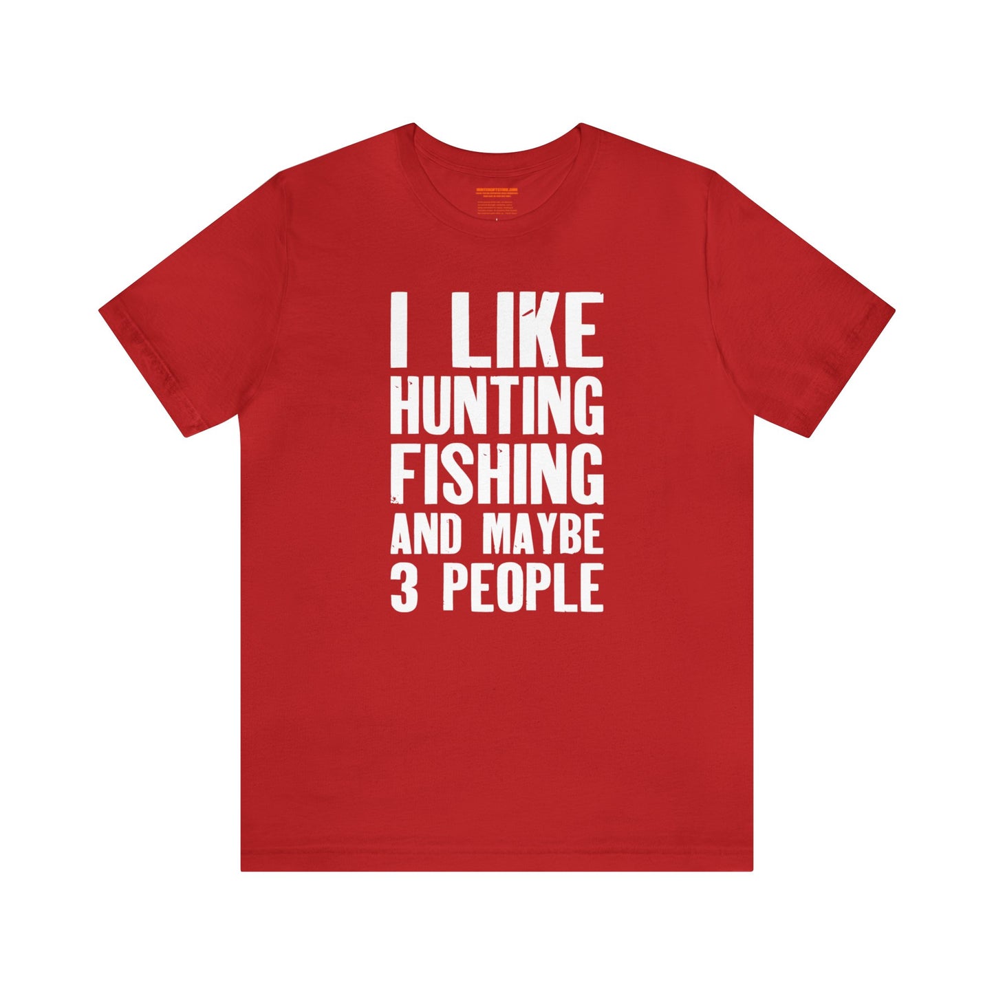 I Like Hunting Fishing and Maybe 3 People T-Shirt