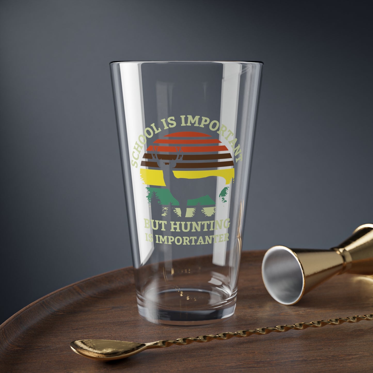 School Is Important But Hunting Is Importanter Pint Glass