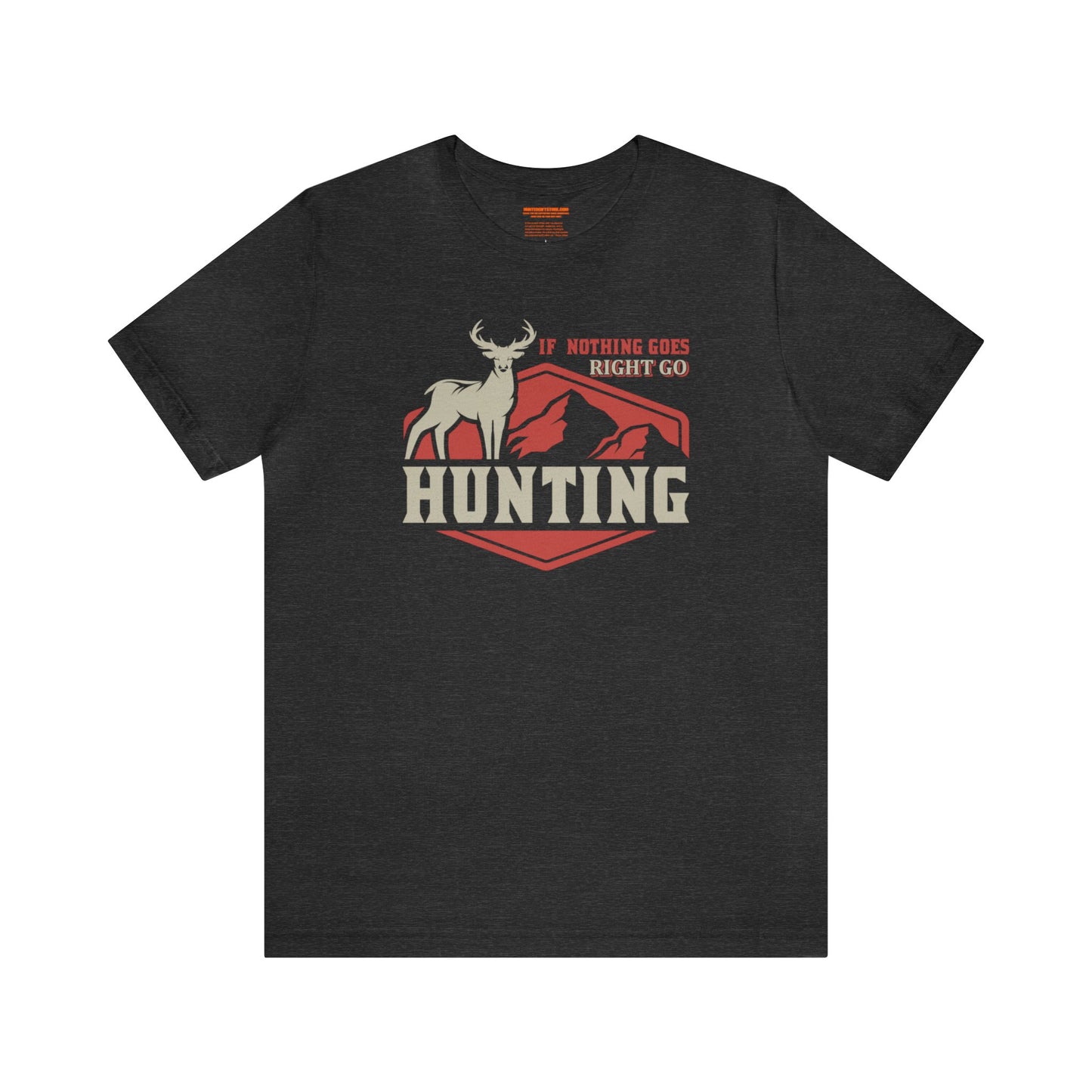 If Nothing Goes Right Go Hunting T-Shirt