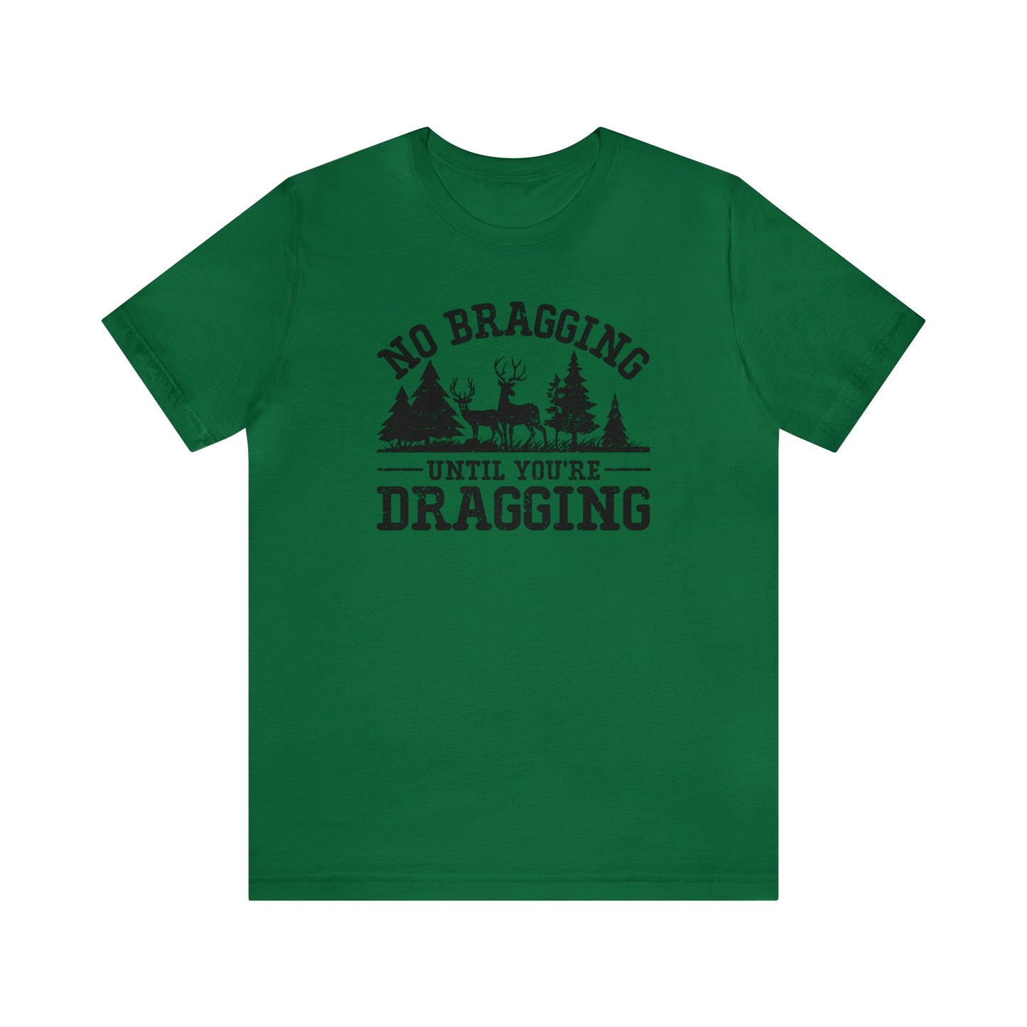 No Bragging Until Your Dragging T-Shirt