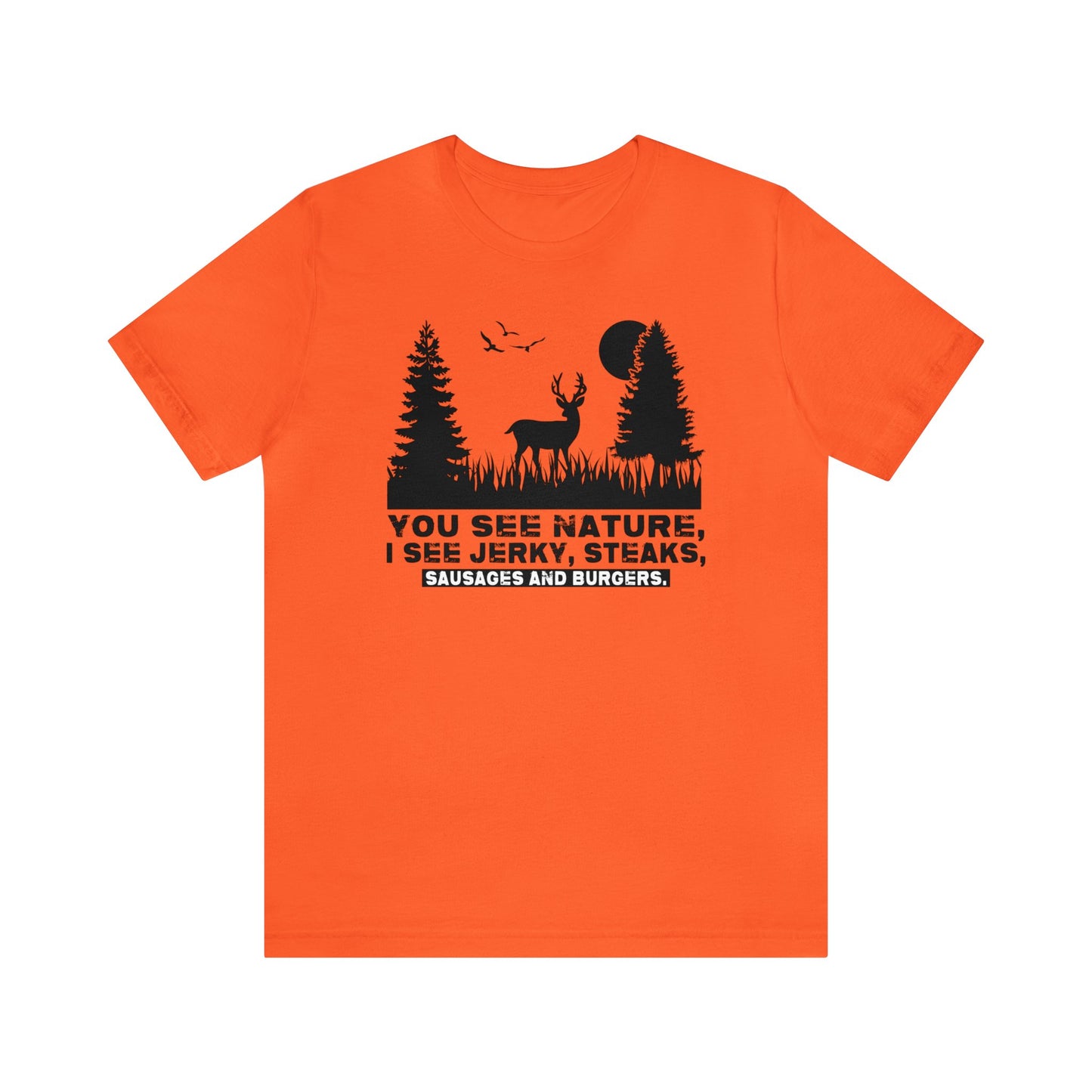 You See Nature I See Jerky and Steaks T-Shirt