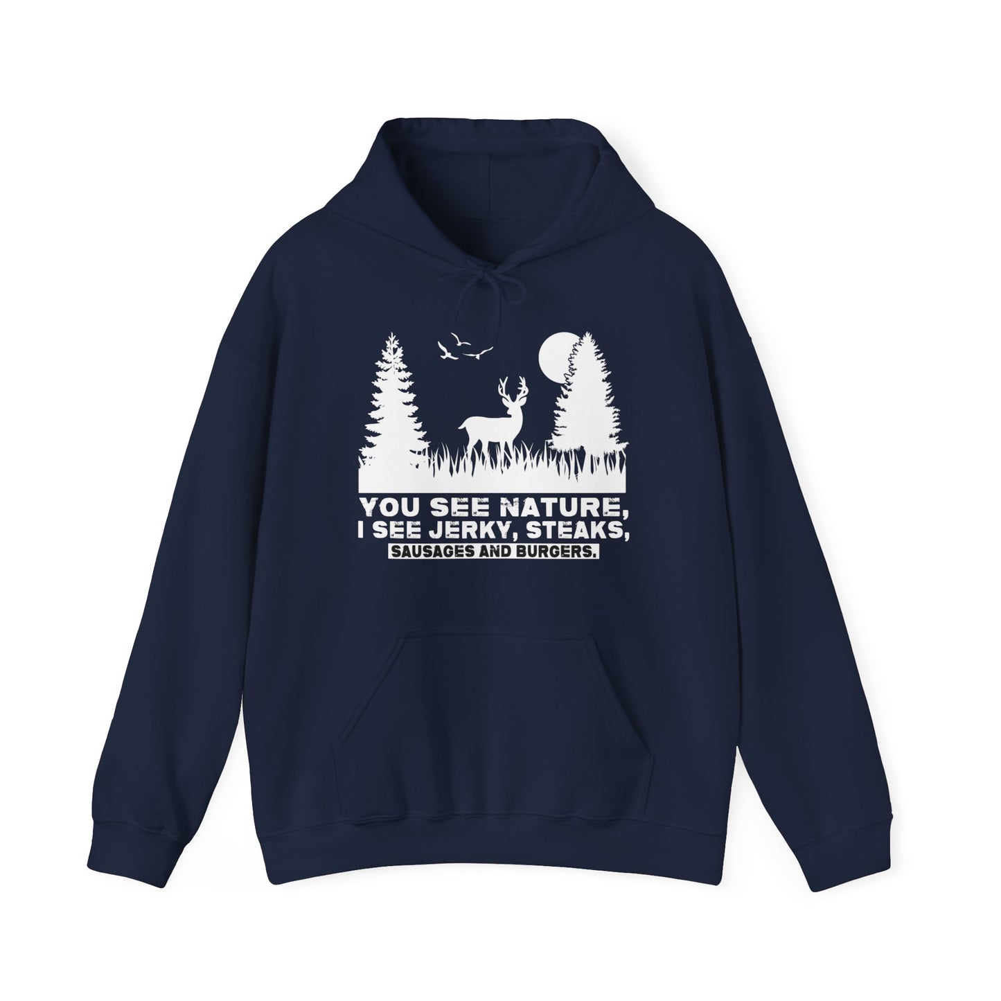 You See Nature I See Jerky and Steak Hooded Sweatshirt