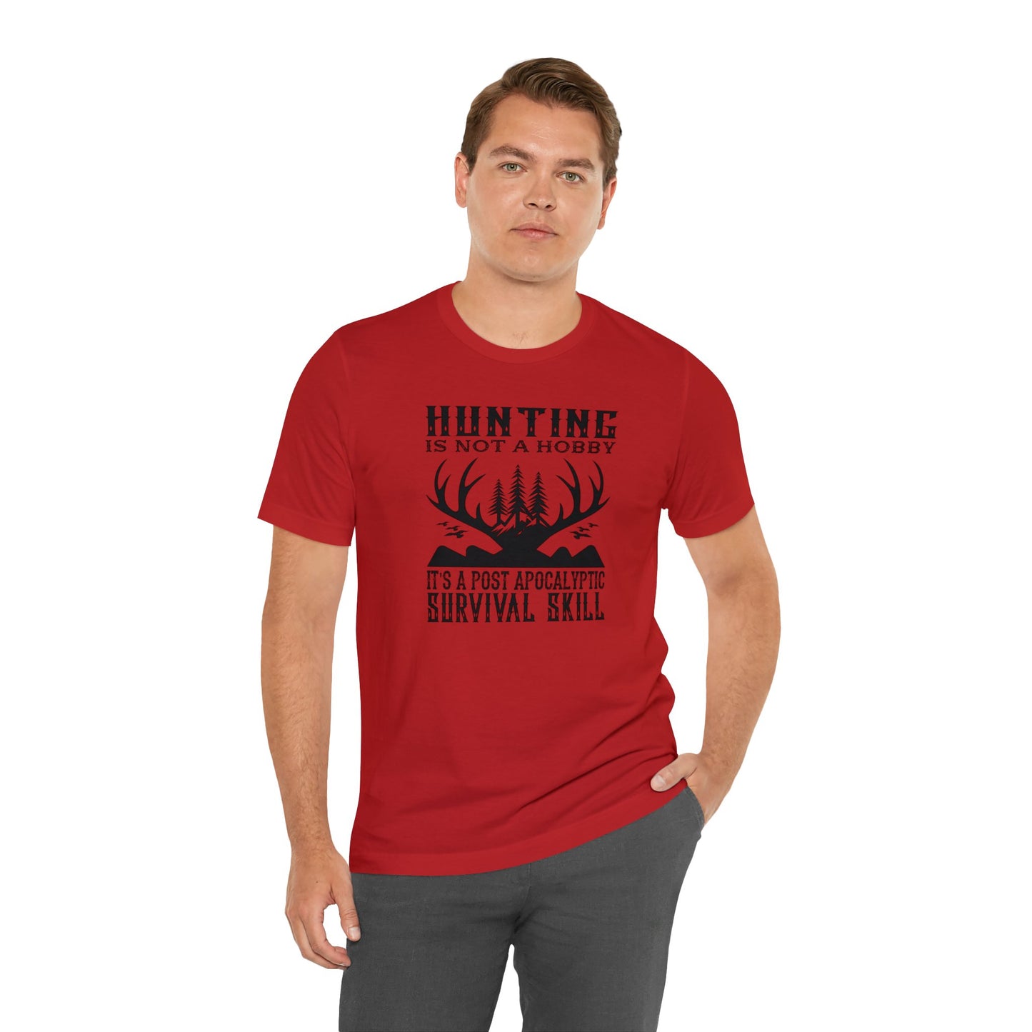 Hunting is Not a Hobby It is a Post Apocalypse Survival Skill T-Shirt