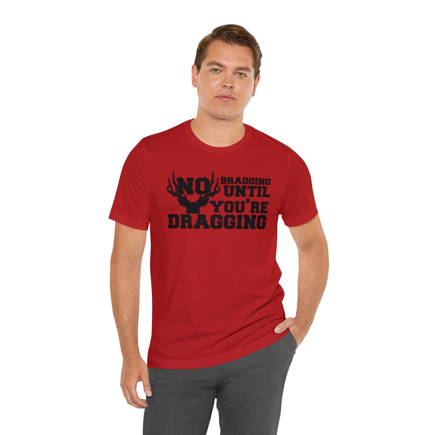 No Bragging Until You're Dragging T-Shirt