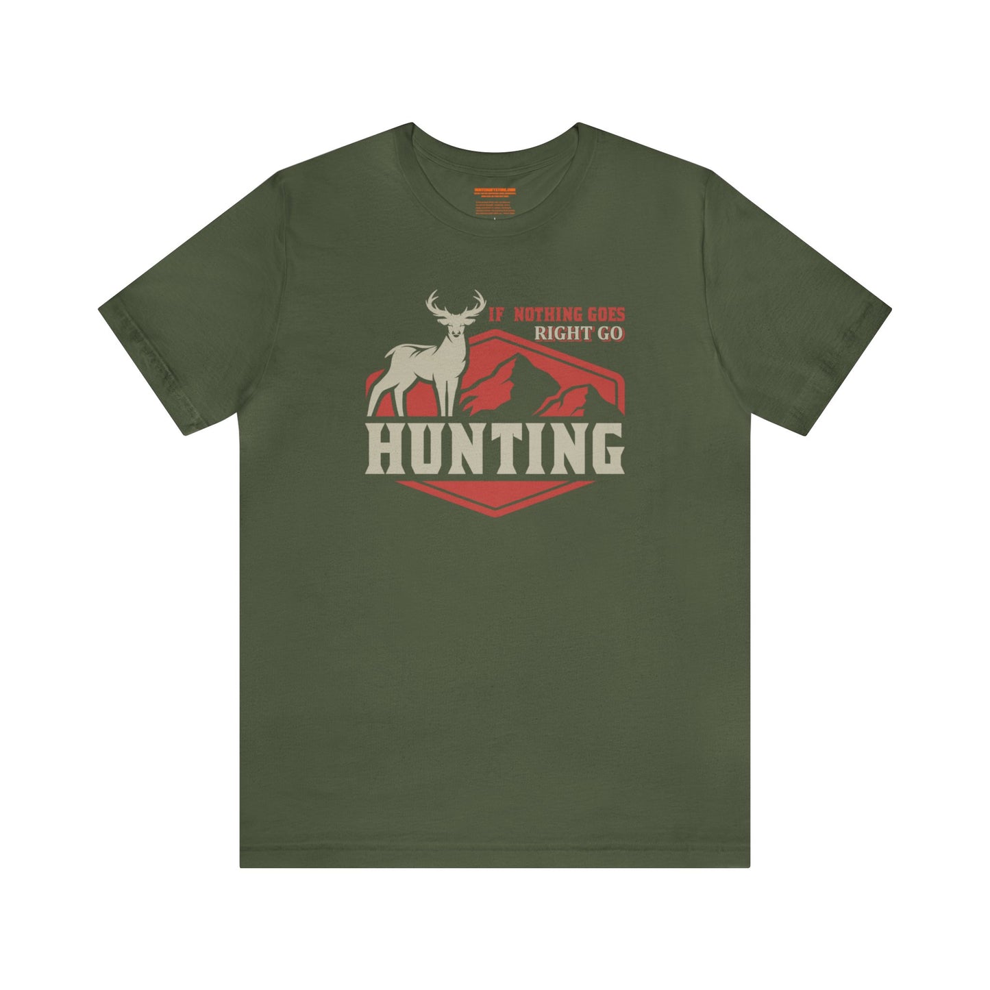 If Nothing Goes Right Go Hunting T-Shirt