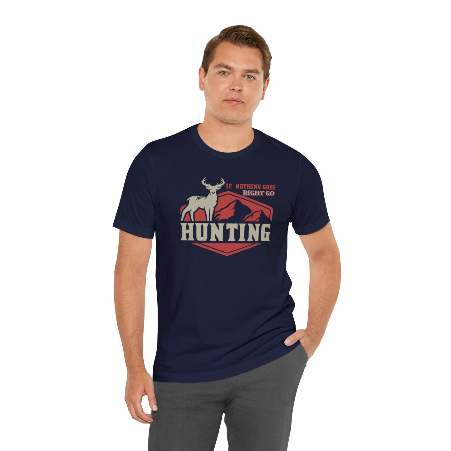 If Nothing Goes Right Go Hunting T-Shirt