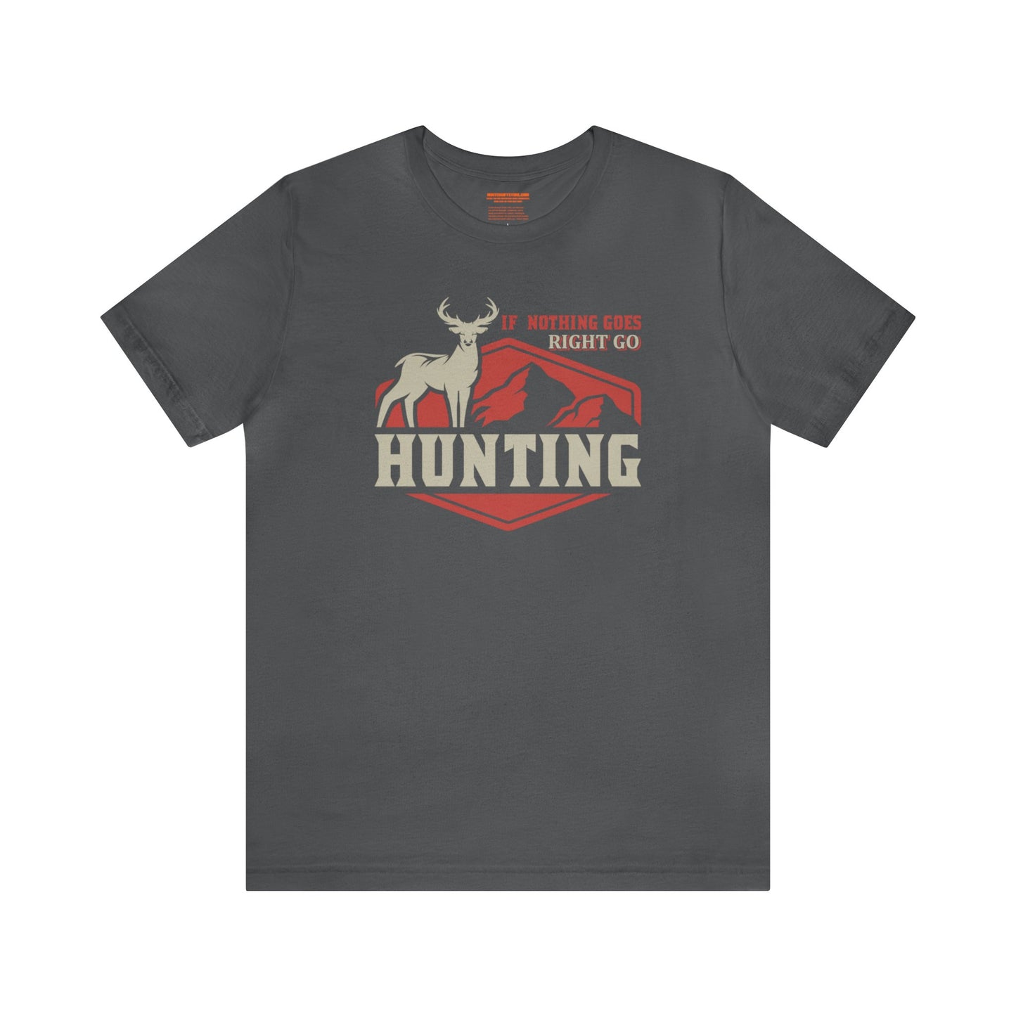 If Nothing Goes Right Go Hunting T-Shirt