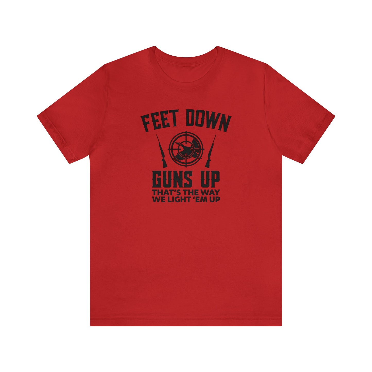 Feet Down Guns Up T-Shirt