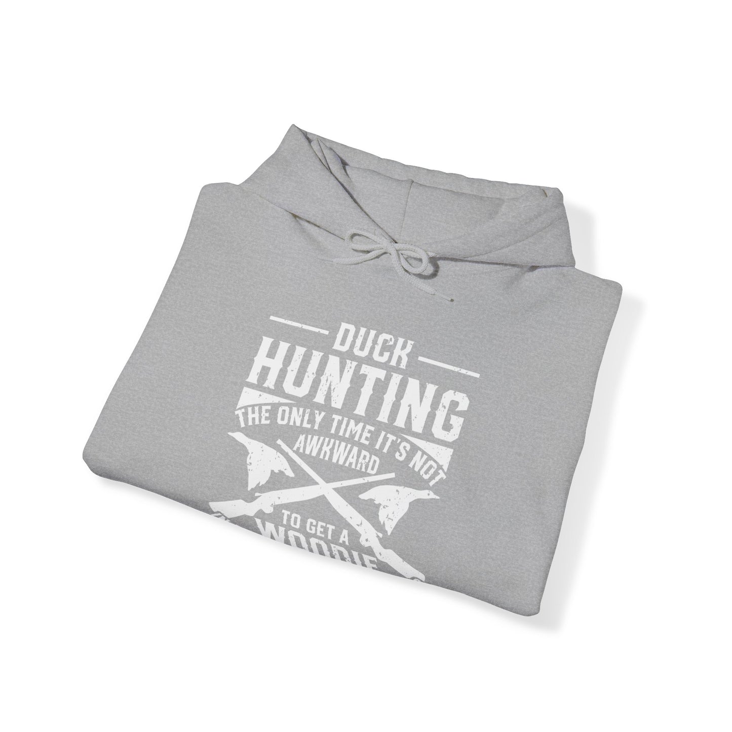 Duck Hunting The Only Time It Is Not Awkward To Get A Woodie In Front Of Yours Friends Hooded Sweatshirt